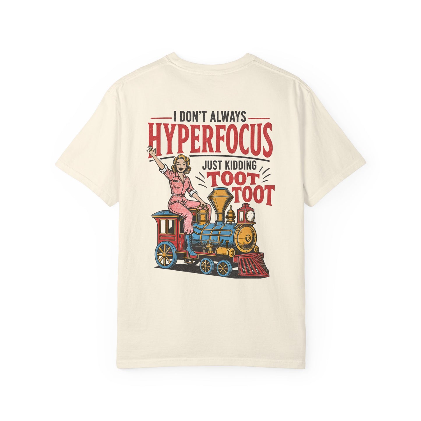 I Don’t Always Hyperfocus — Just Kidding Toot Toot T-Shirt BACK PRINT