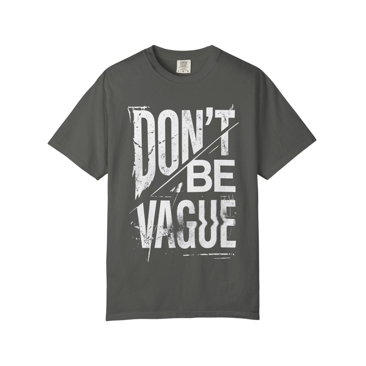 Don't Be Vague T-Shirt — Bold Statement Graphic Tee for Confident Makers