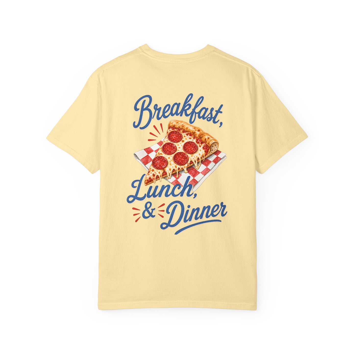 Pizza Lover T-Shirt — "Breakfast, Lunch & Dinner" Graphic Tee BACK PRINT