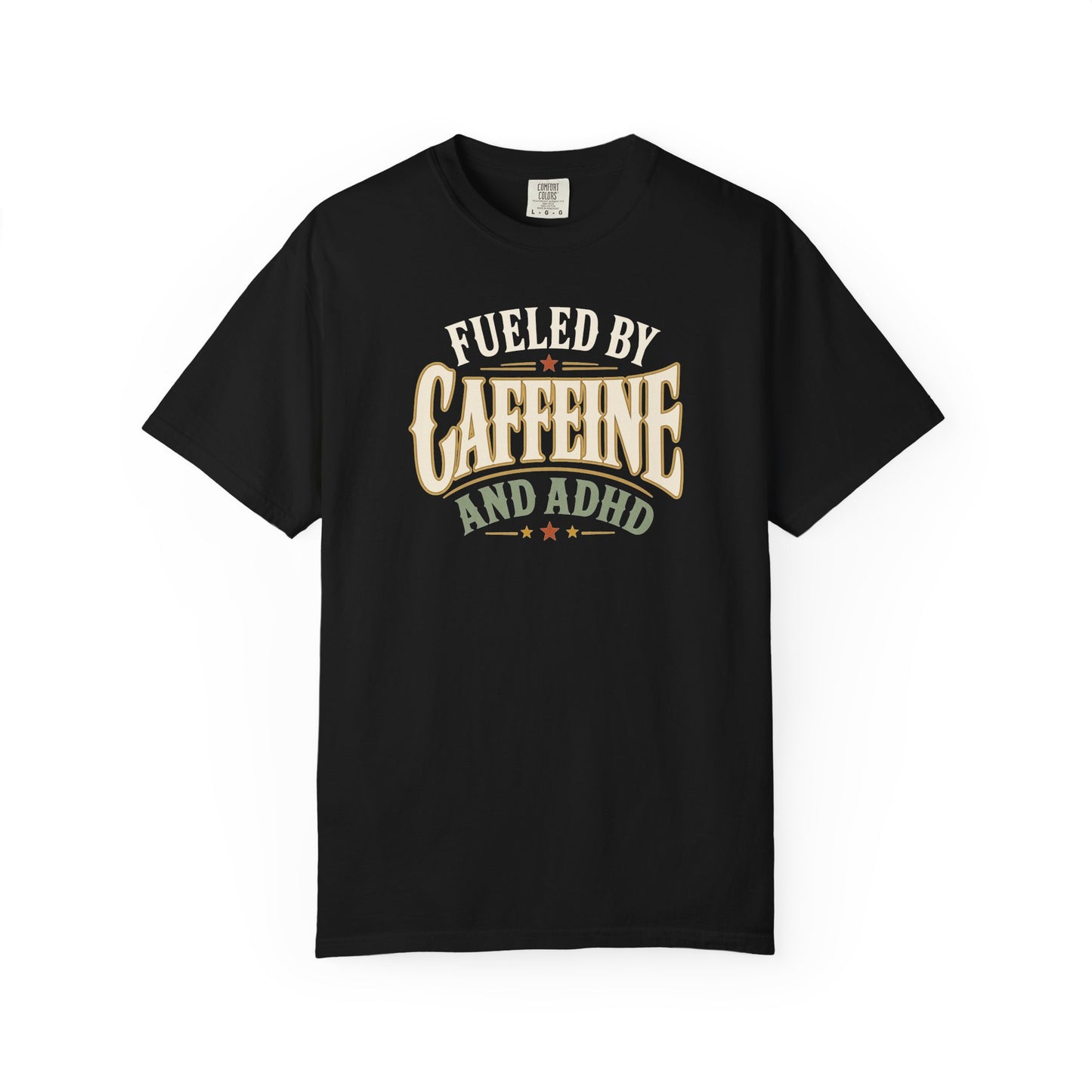 Fueled by Caffeine and ADHD T-Shirt