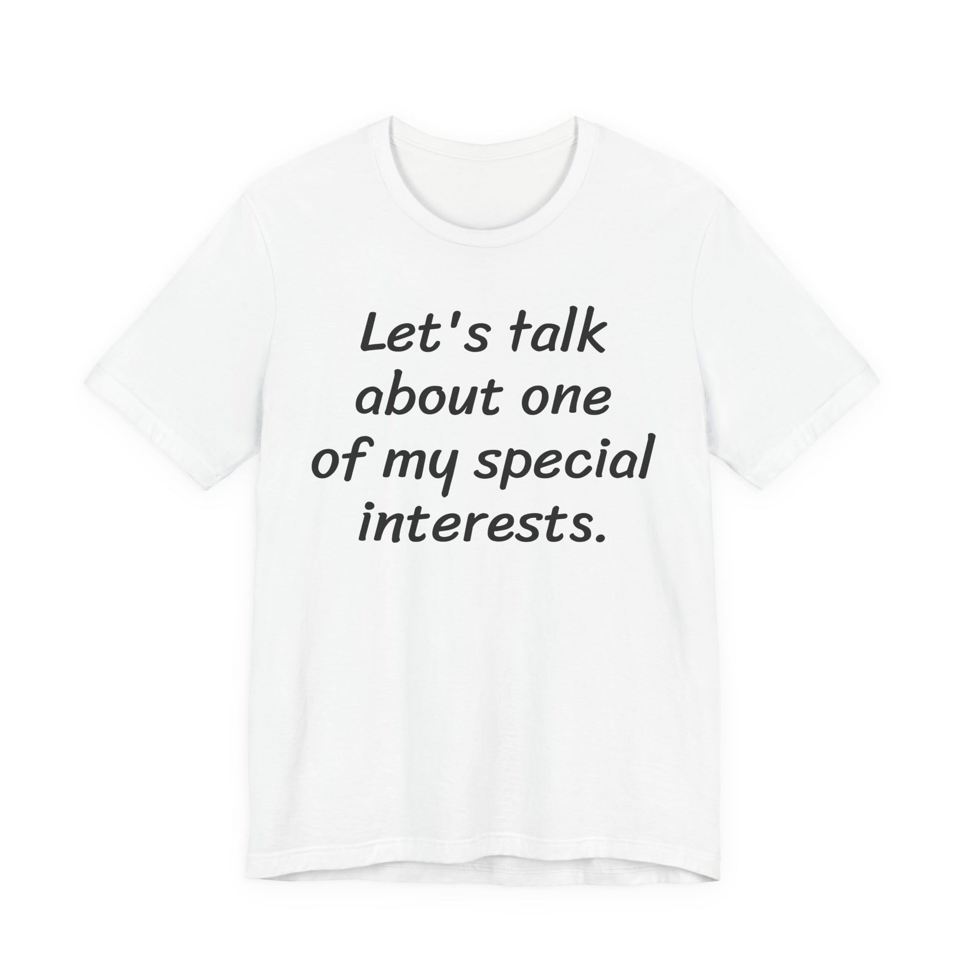 Let's Talk About One Of My Special Interests T-Shirt — Funny Neurodivergent Humor Tee image