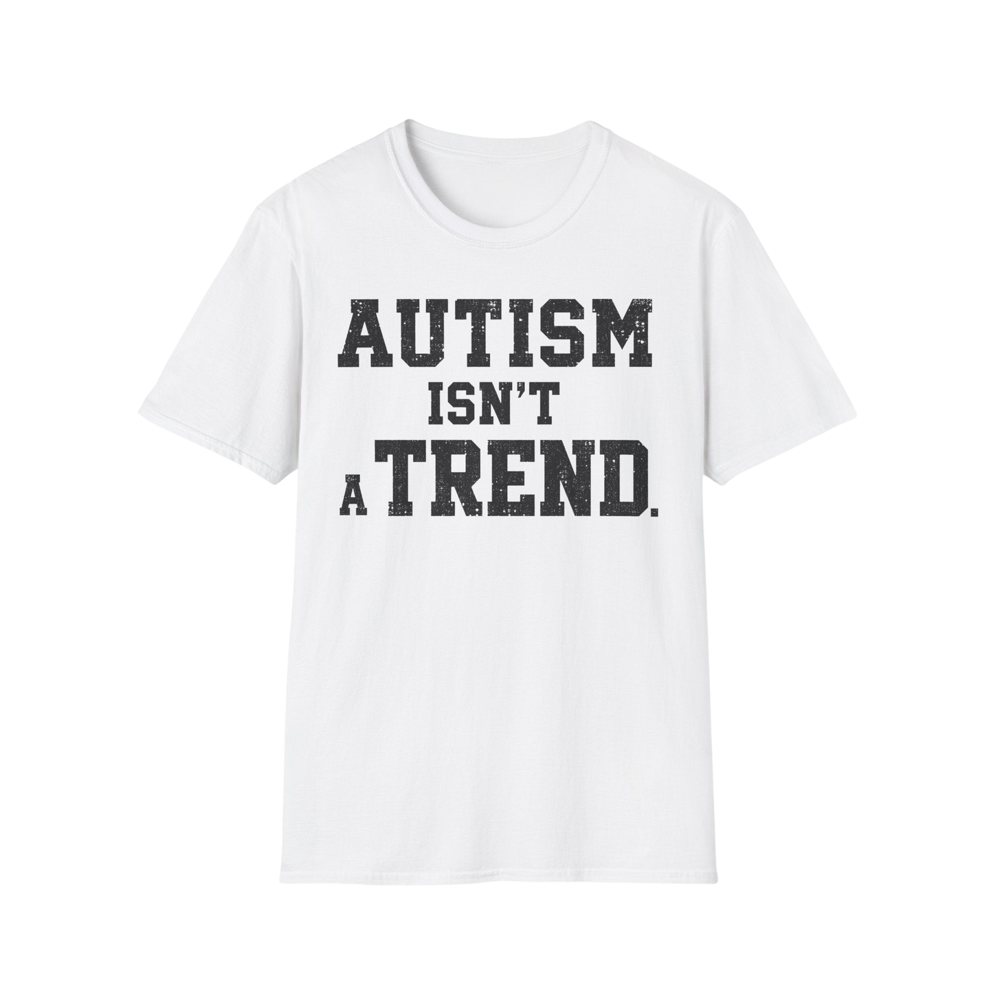 Autism Isn't a Trend T-Shirt — Neurodiversity Awareness Tee