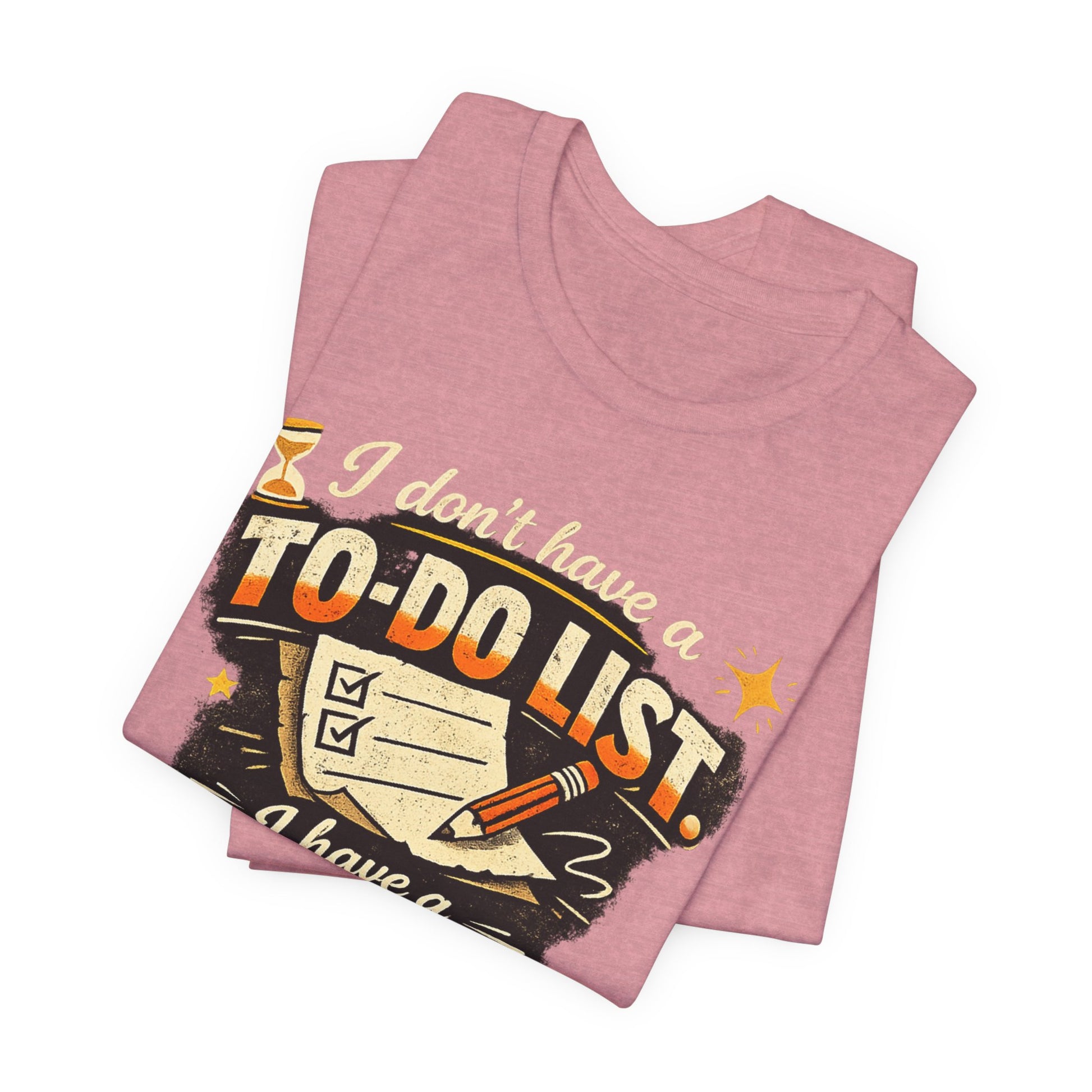 To-Finish List Shirt — Funny Productivity Graphic Tee ('I don't have a To-Do List, I have a To-Finish List') image 15