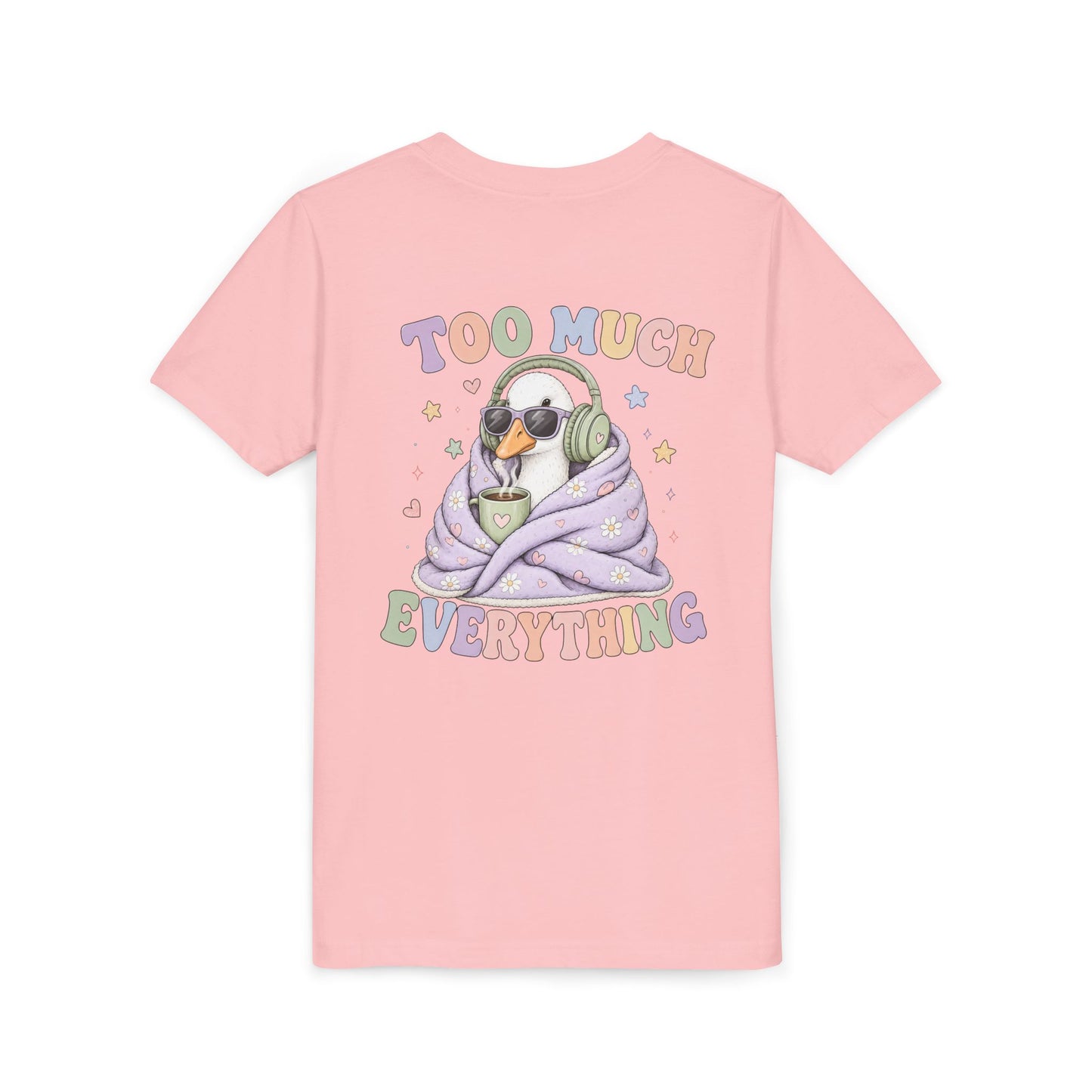 Youth Tee — "Too Much Everything" Cozy Silly Goose Graphic Shirt BACK PRINT