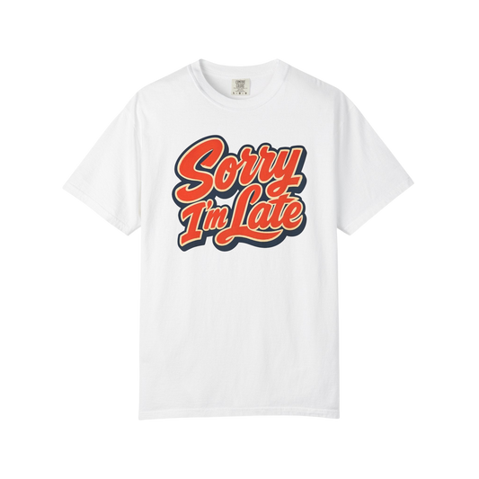 Sorry I'm Late Graphic T-Shirt — Retro Script Casual Tee