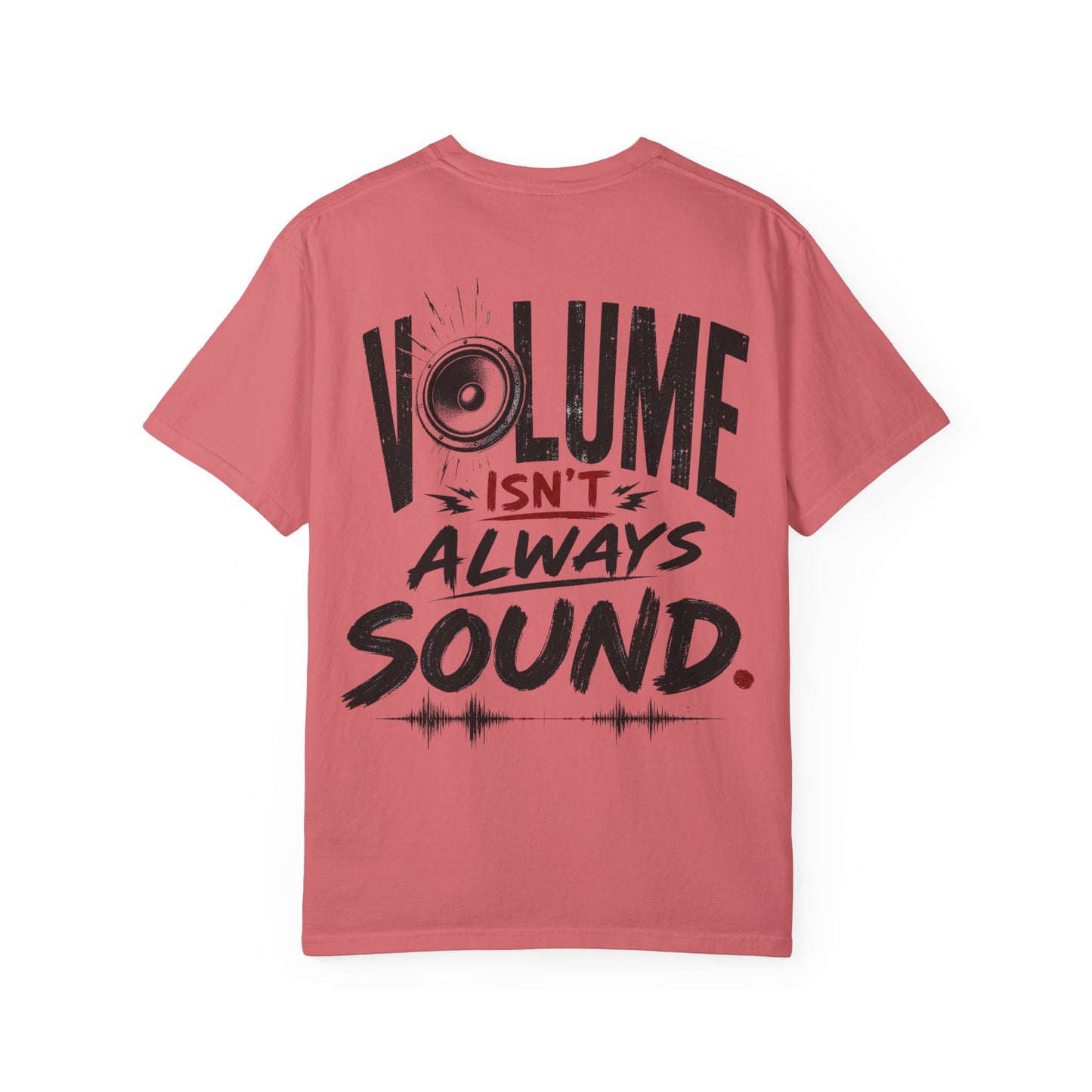 Volume Isn't Always Sound T-Shirt