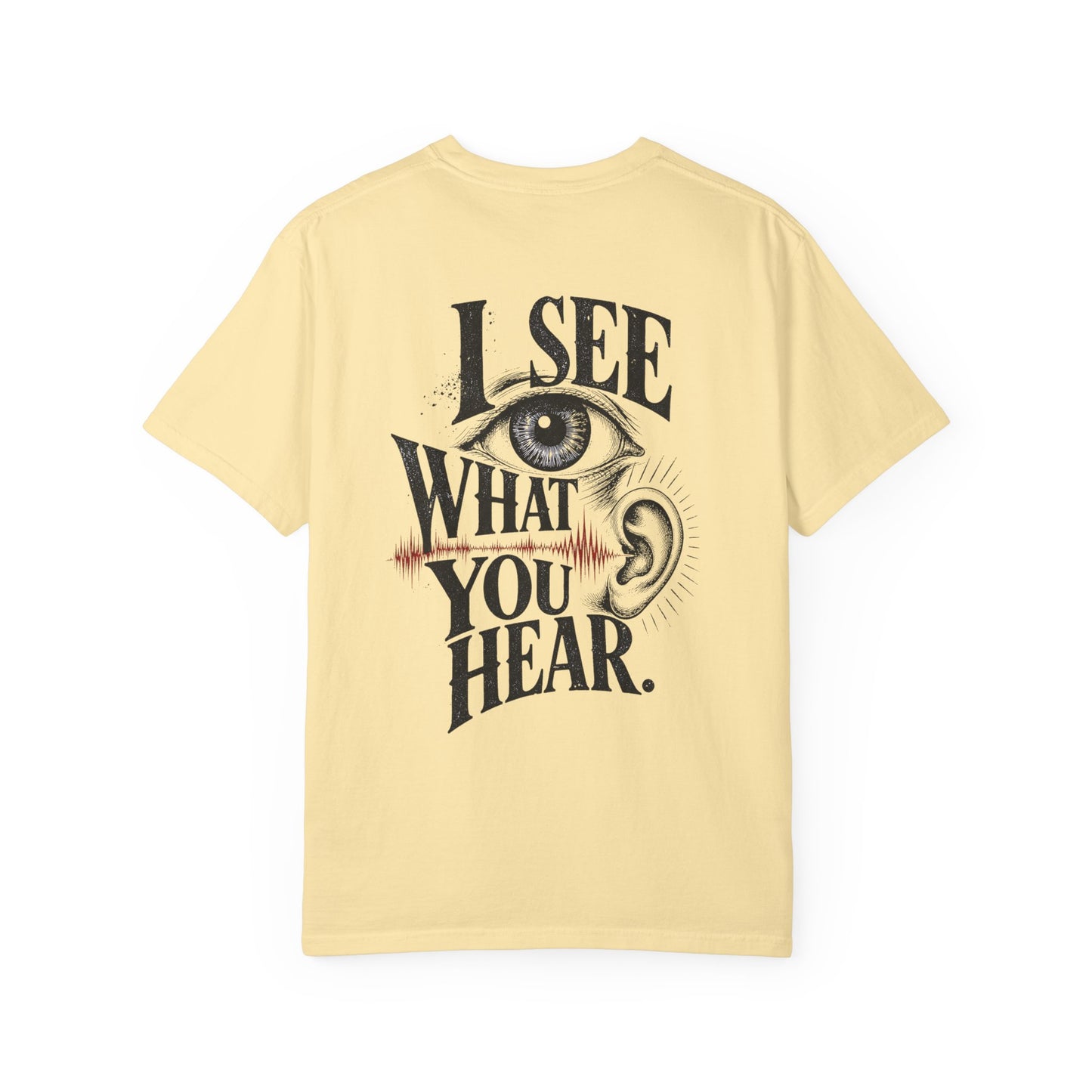 "I See What You Hear." Synesthesia -Crossed sensory experiences T-Shirt