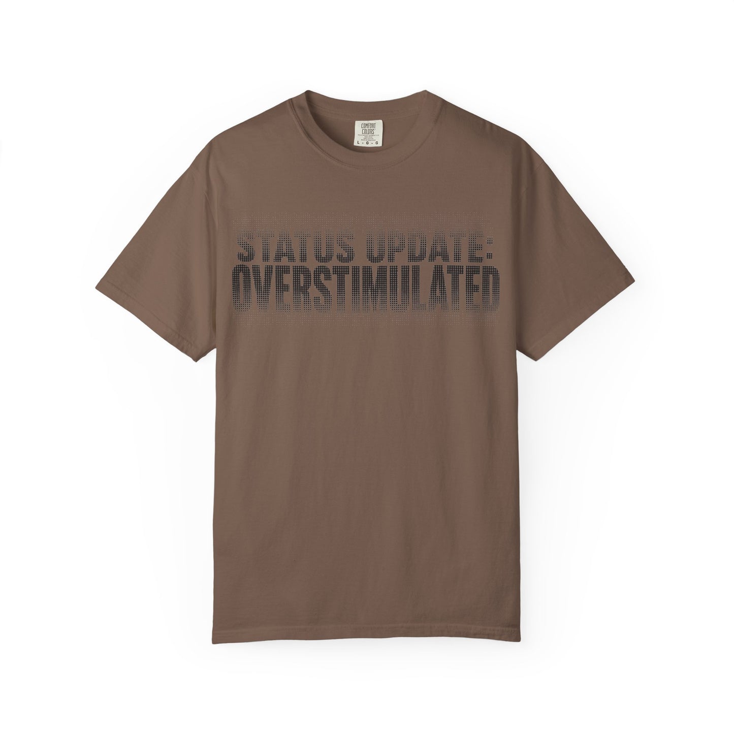 Overstimulated Graphic T-Shirt — "Status Update: Overstimulated" Casual Tee