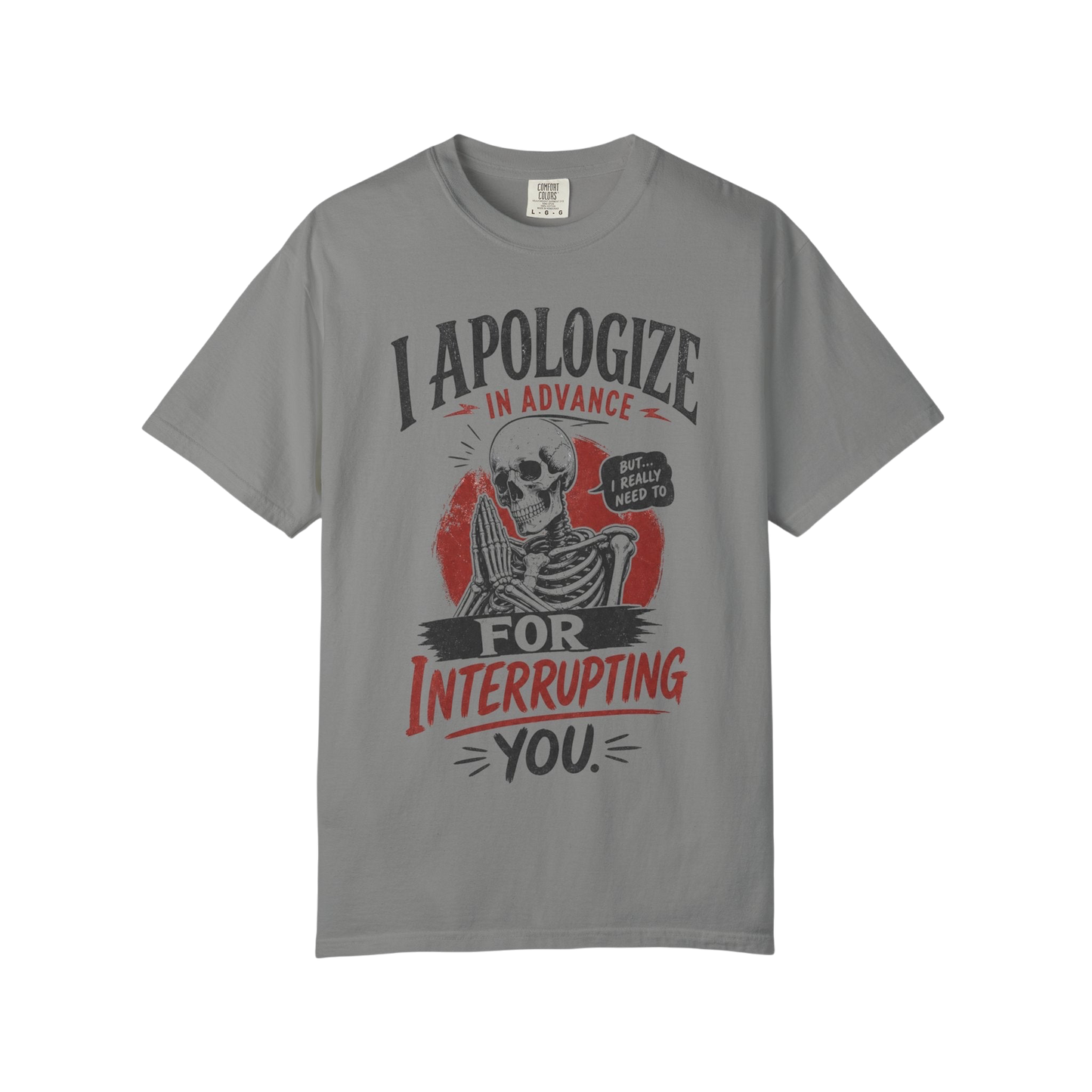 "I Apologize in Advance for Interrupting You" Skeleton Graphic T-Shirt —Funny Goth Tee