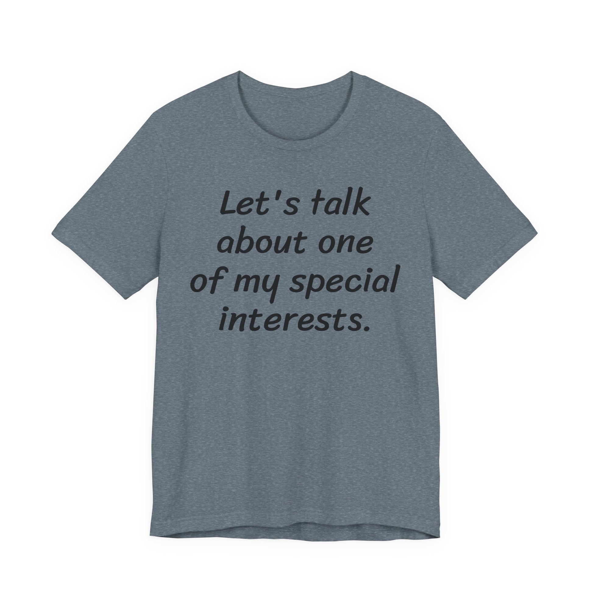 Let's Talk About One Of My Special Interests T-Shirt — Funny Neurodivergent Humor Tee image