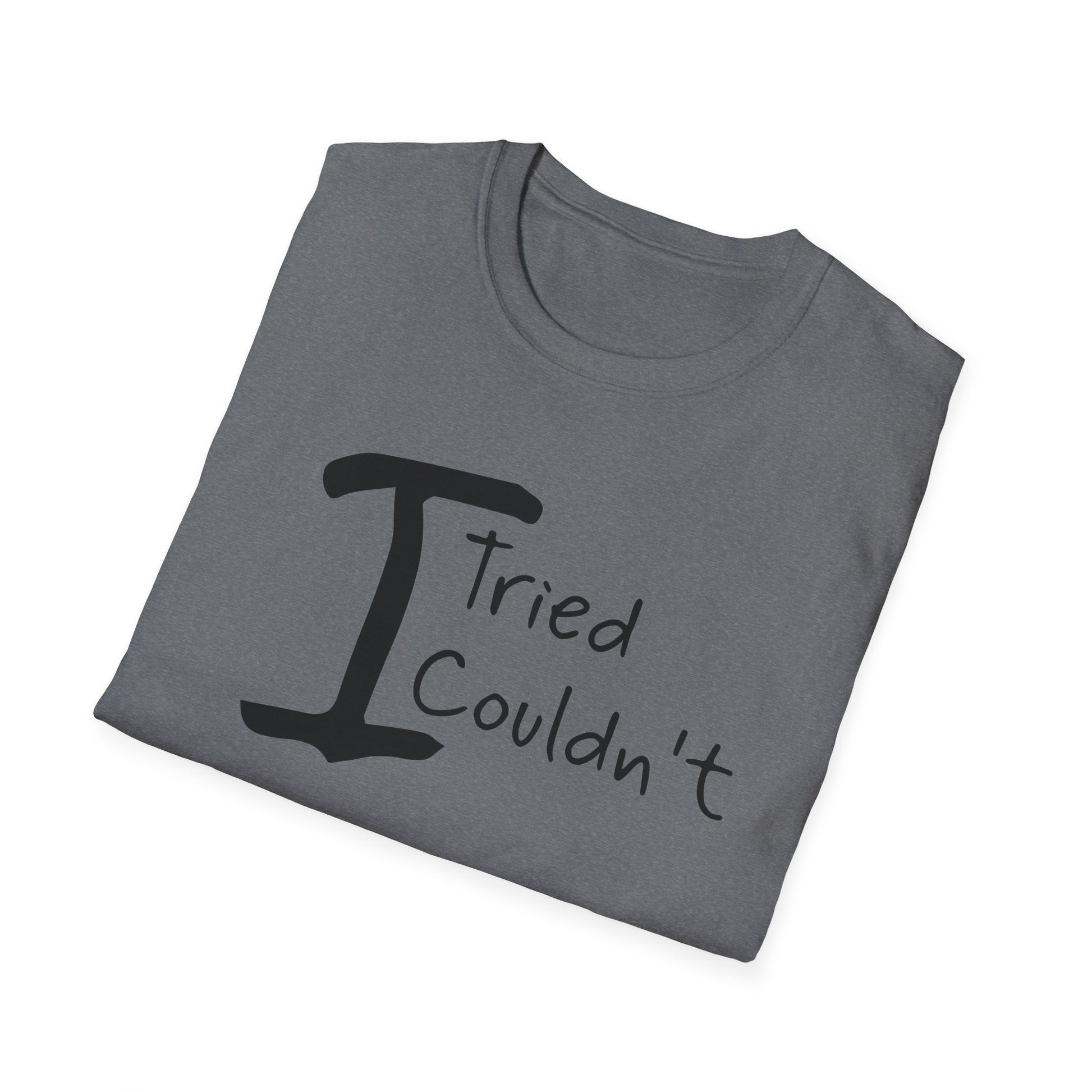 T-Shirt "I Tried, I Couldn't" — Funny Casual Quote Tee image 7