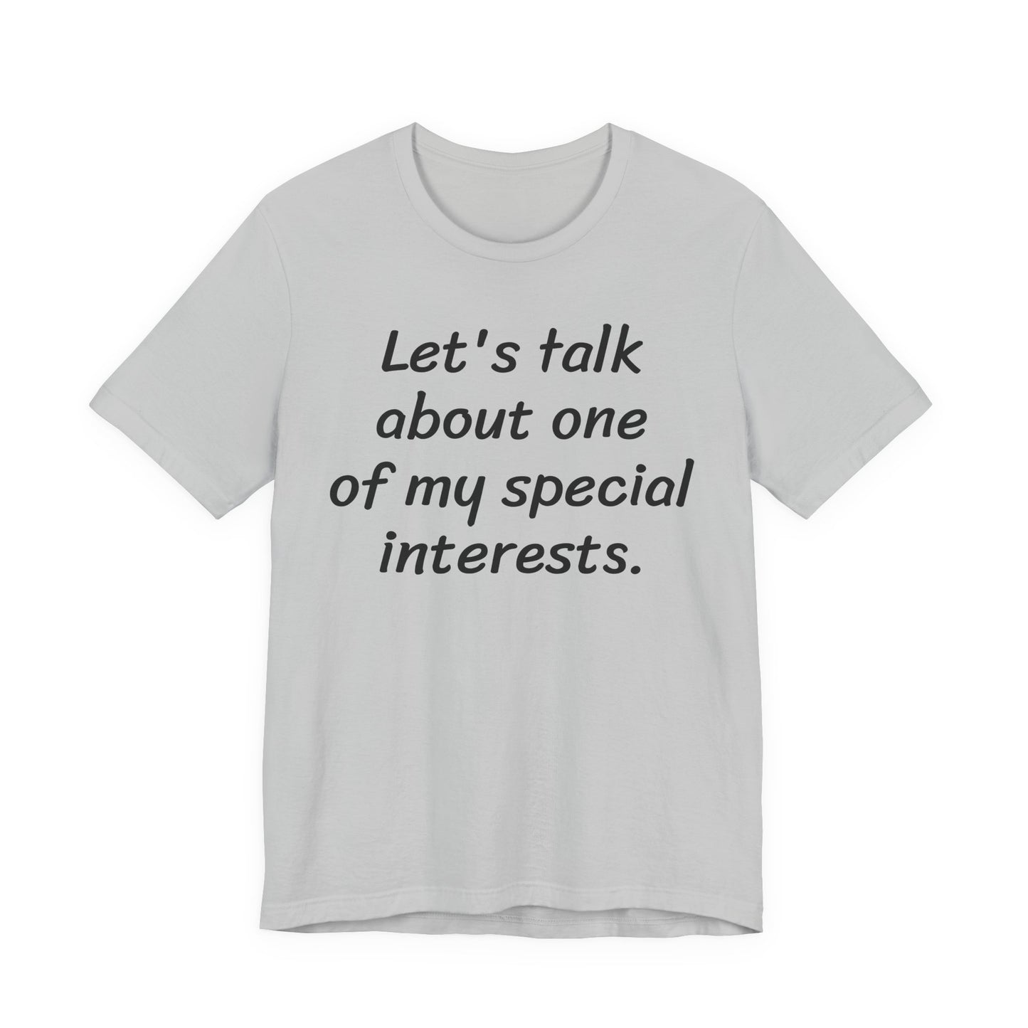 Let's Talk About One Of My Special Interests T-Shirt — Funny Neurodivergent Humor Tee image