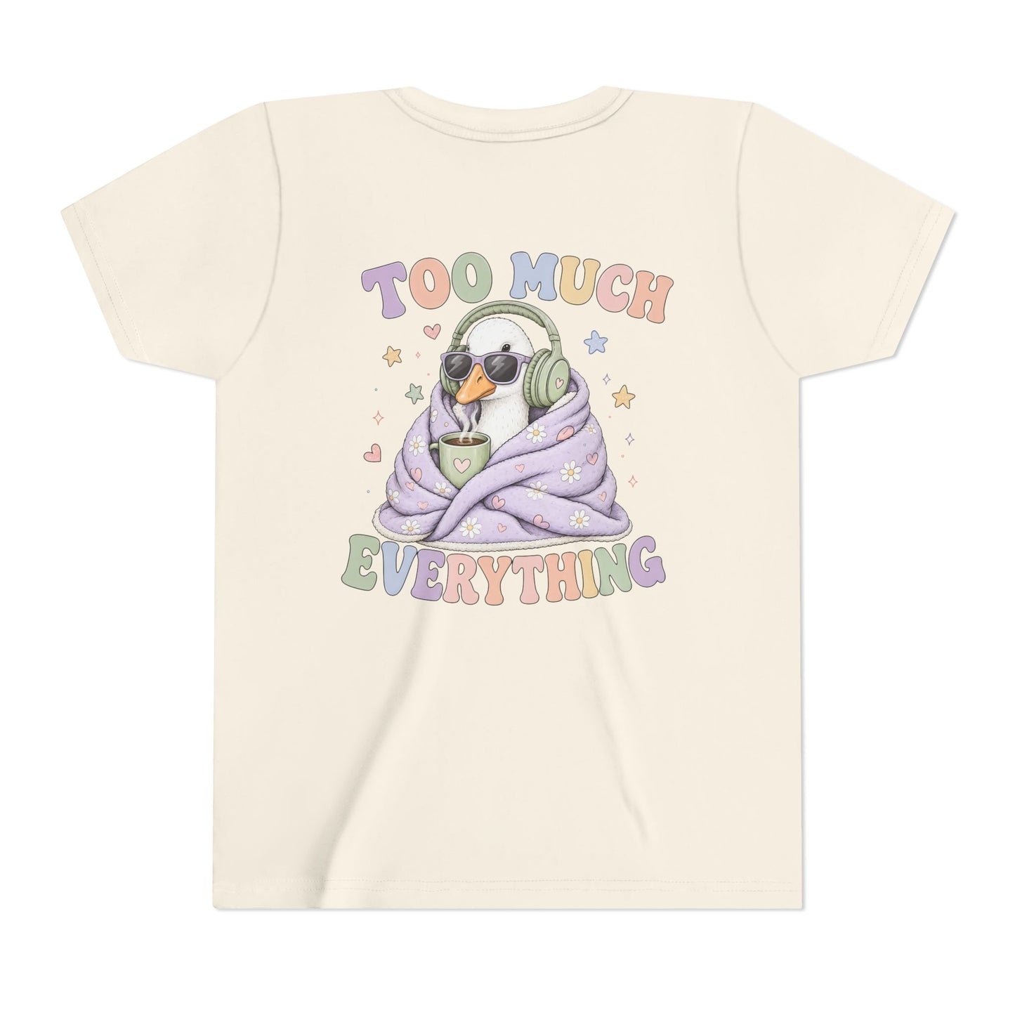 Youth Tee — "Too Much Everything" Cozy Silly Goose Graphic Shirt BACK PRINT