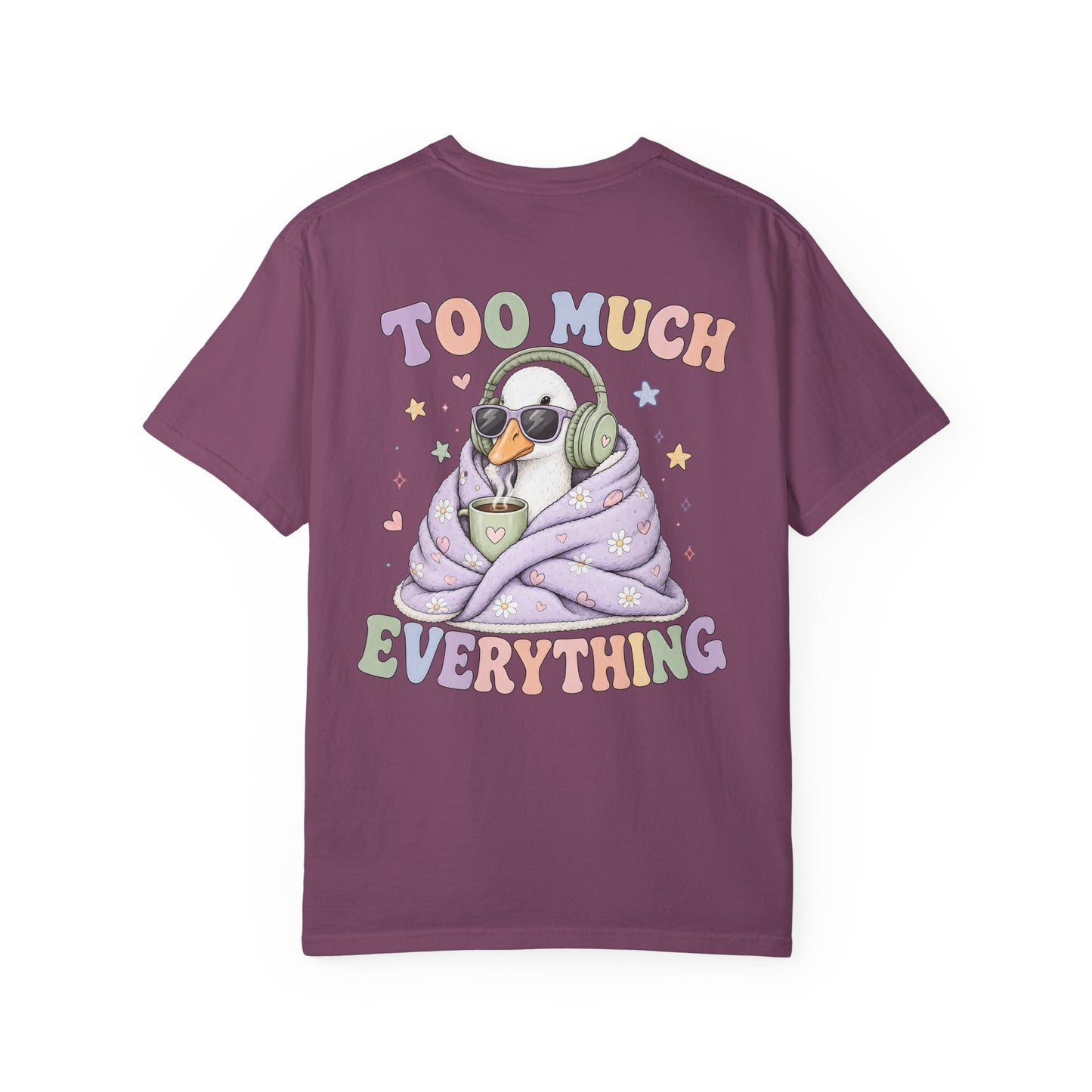 Too Much Everything "Silly Goose" T-Shirt — BACK PRINT-Cute Cozy Silly Goose Vibes Graphic Tee
