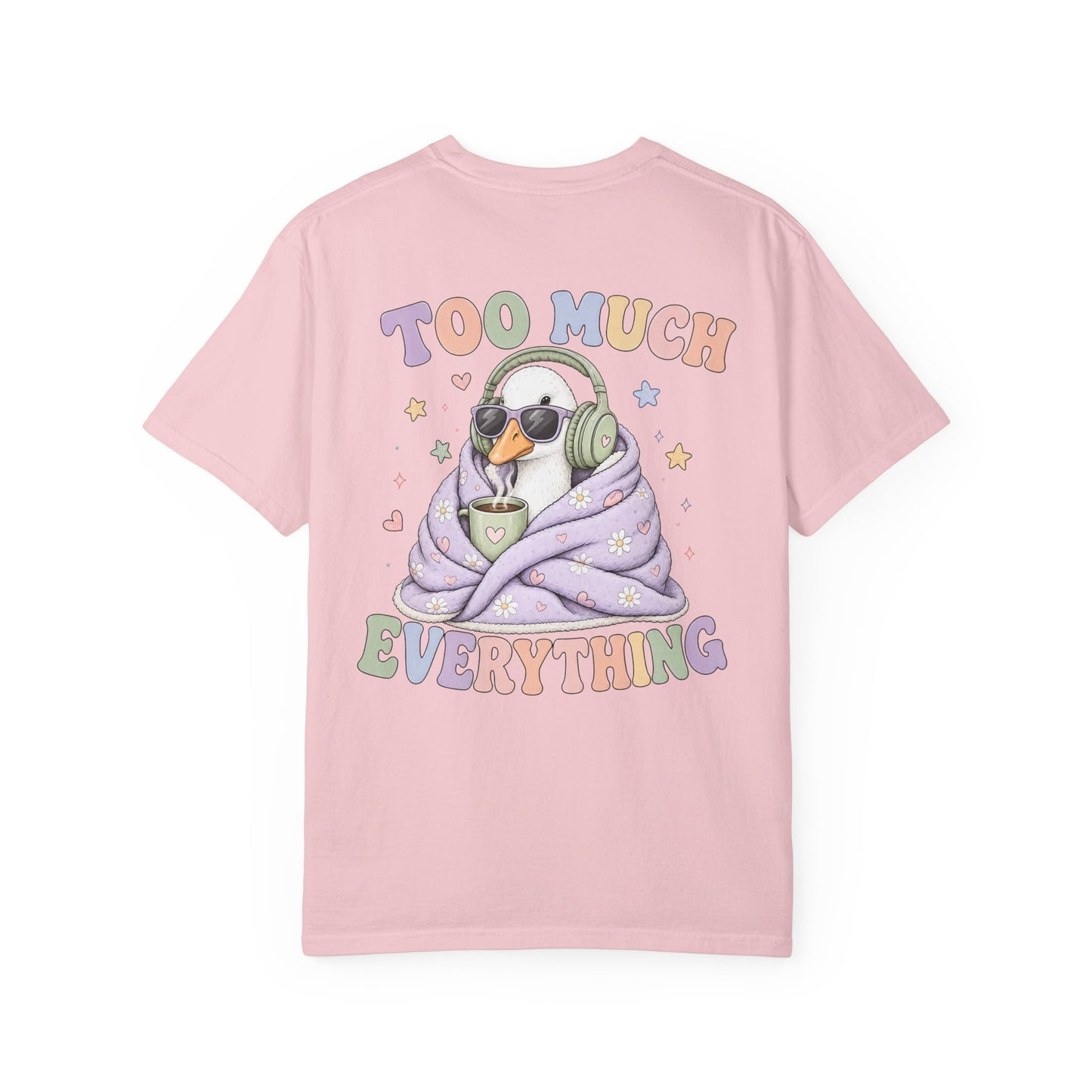 Too Much Everything "Silly Goose" T-Shirt — BACK PRINT-Cute Cozy Silly Goose Vibes Graphic Tee
