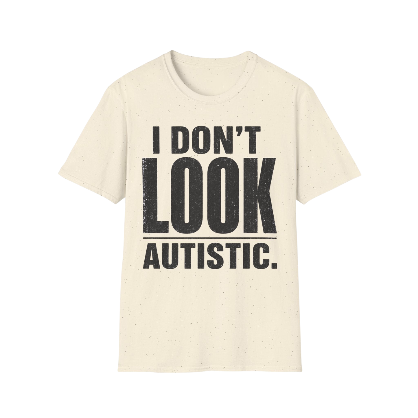 "I Don't Look Autistic" Graphic Tee Autism Awareness T-Shirt