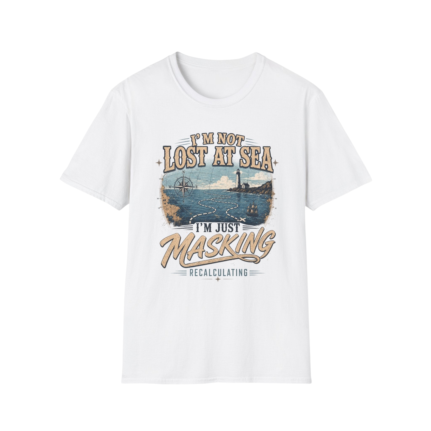 I'm Not Lost at Sea T-Shirt — Vintage Lighthouse Nautical Tee for Ocean Lovers