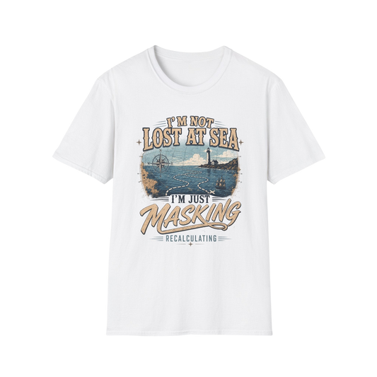 I'm Not Lost at Sea T-Shirt — Vintage Lighthouse Nautical Tee for Ocean Lovers
