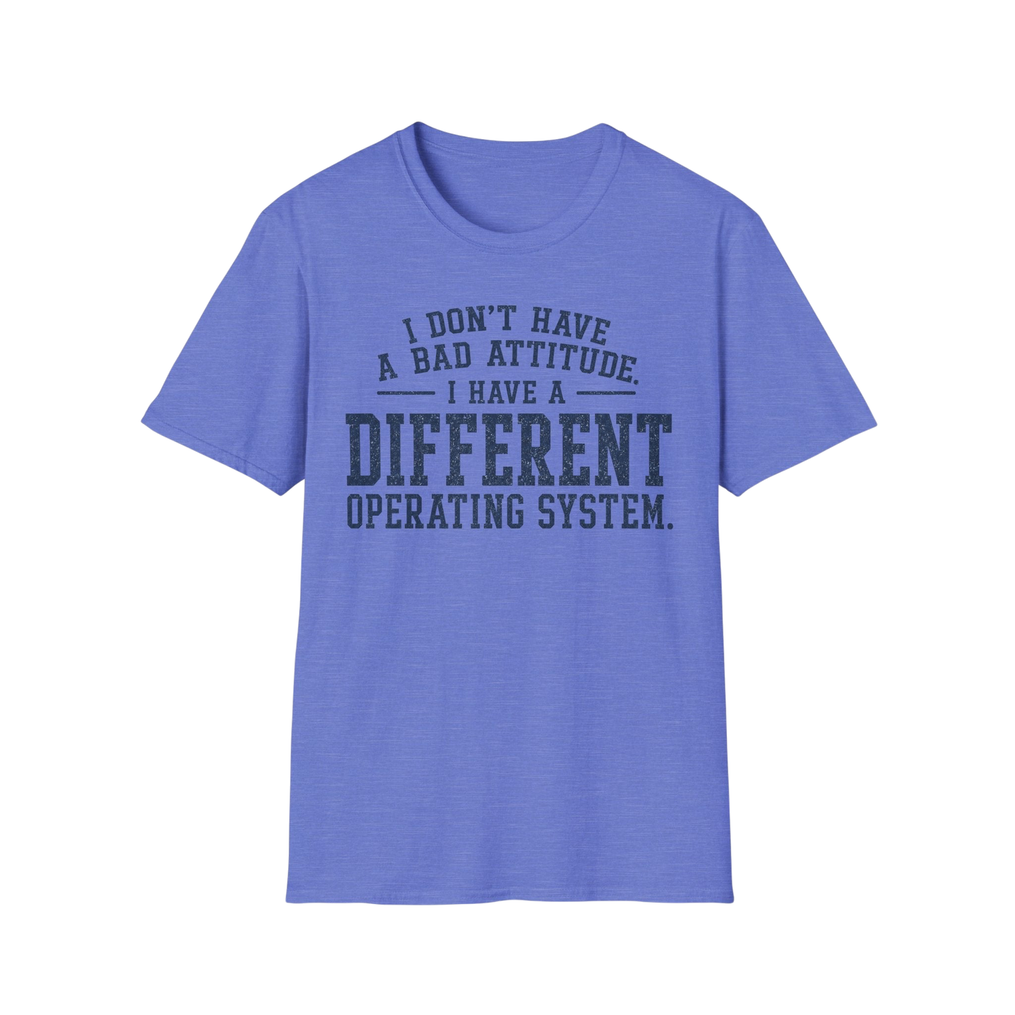 Different Operating System T-Shirt — I Don't Have A Bad Attitude Tech Humor Tee