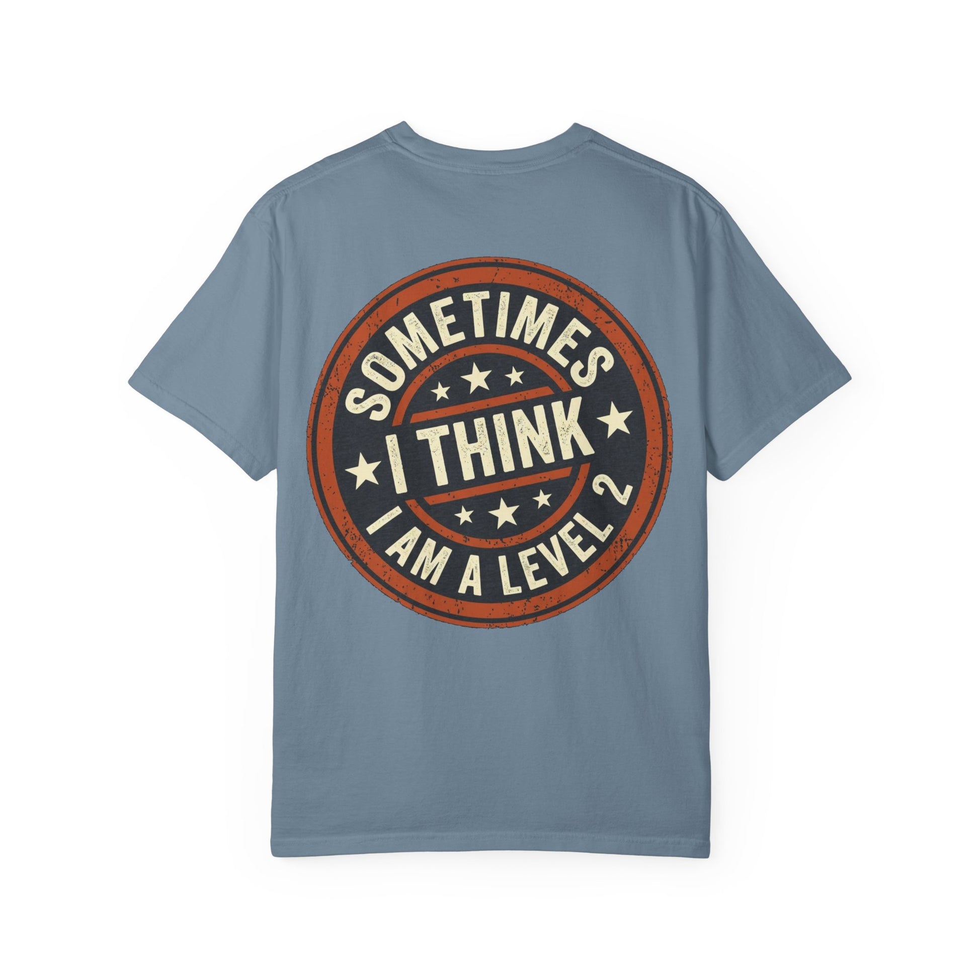 Sometimes I think I Am A Level 2 Tee Shirt -PRINT ON BACK- Comical T-Shirt -ASD Levels image