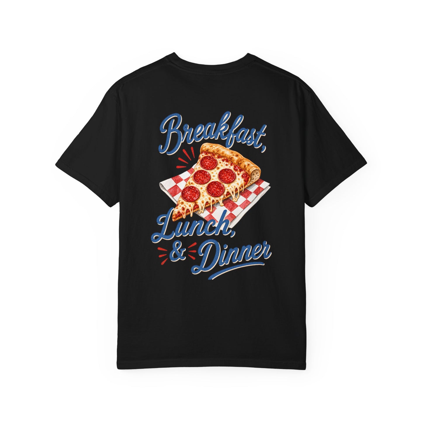Pizza Lover T-Shirt — "Breakfast, Lunch & Dinner" Graphic Tee BACK PRINT