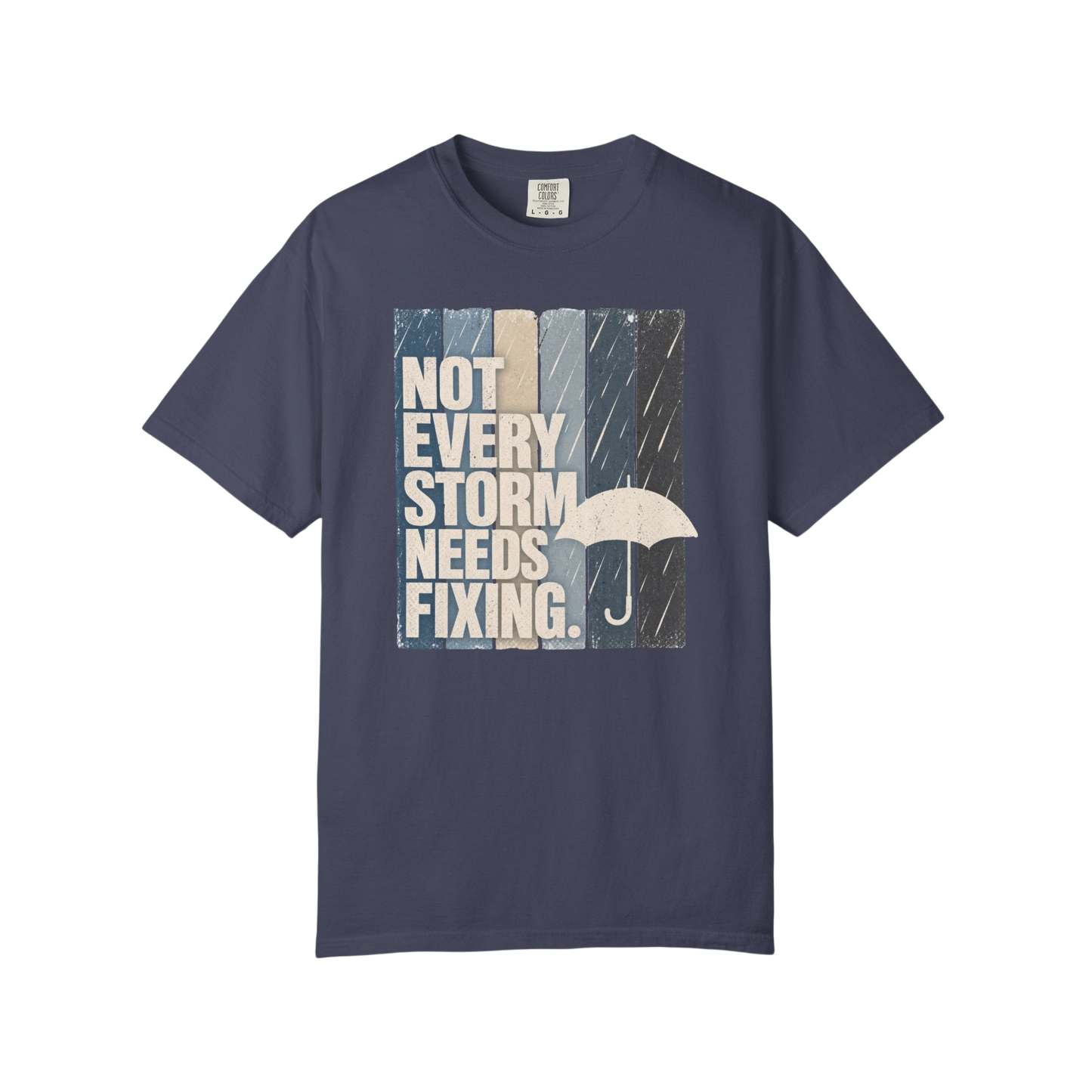 Not Every Storm Needs Fixing T-Shirt — Inspirational Umbrella Quote Tee