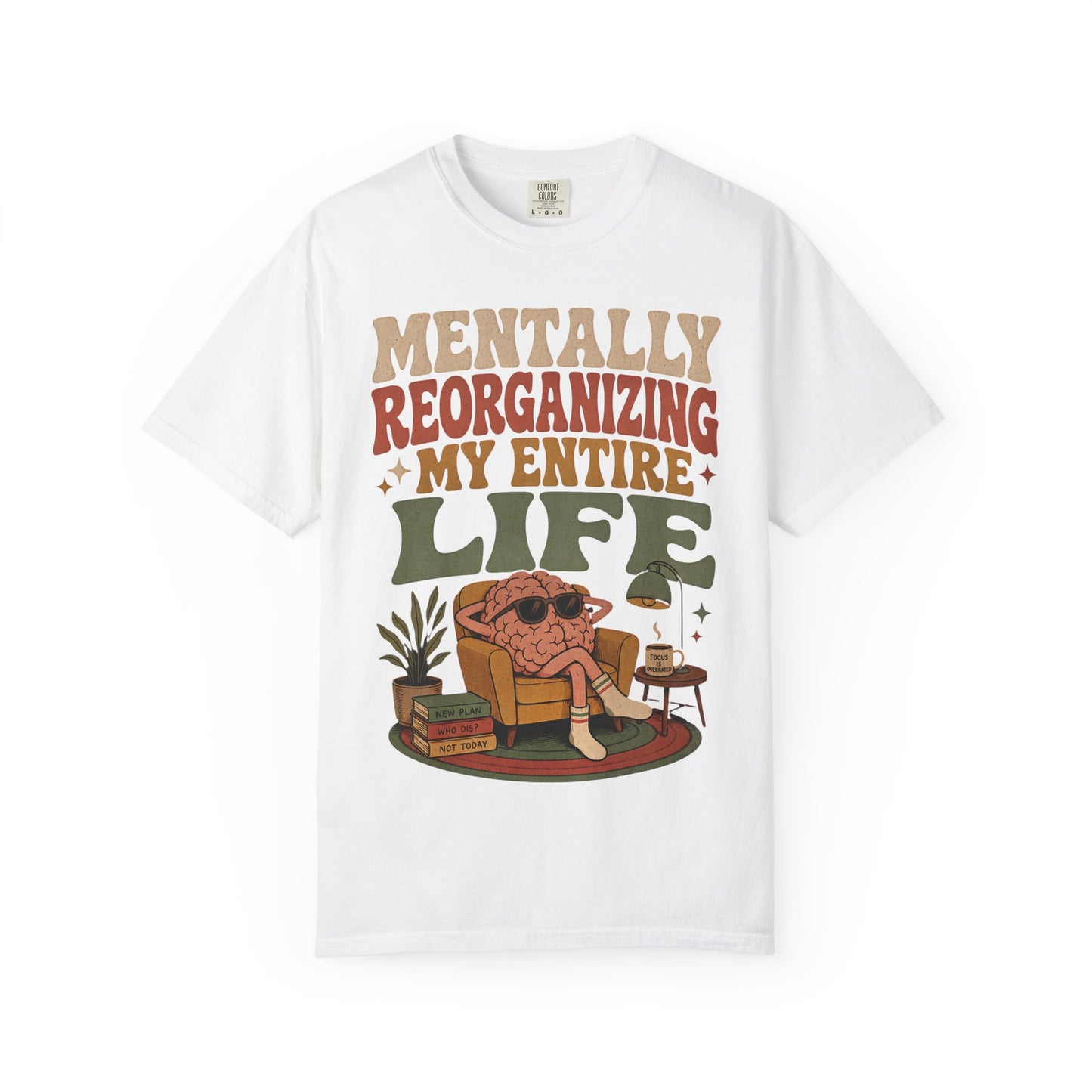 T-Shirt — "Mentally Reorganizing My Entire Life" Retro Graphic Tee image