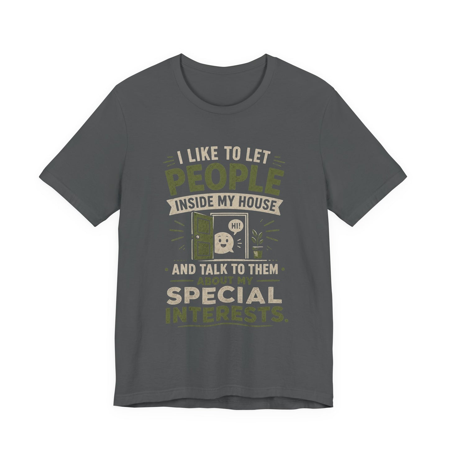 T-Shirt — “I Like to Let People Inside My House and Talk to Them About My Special Interests” Novelty Tee image
