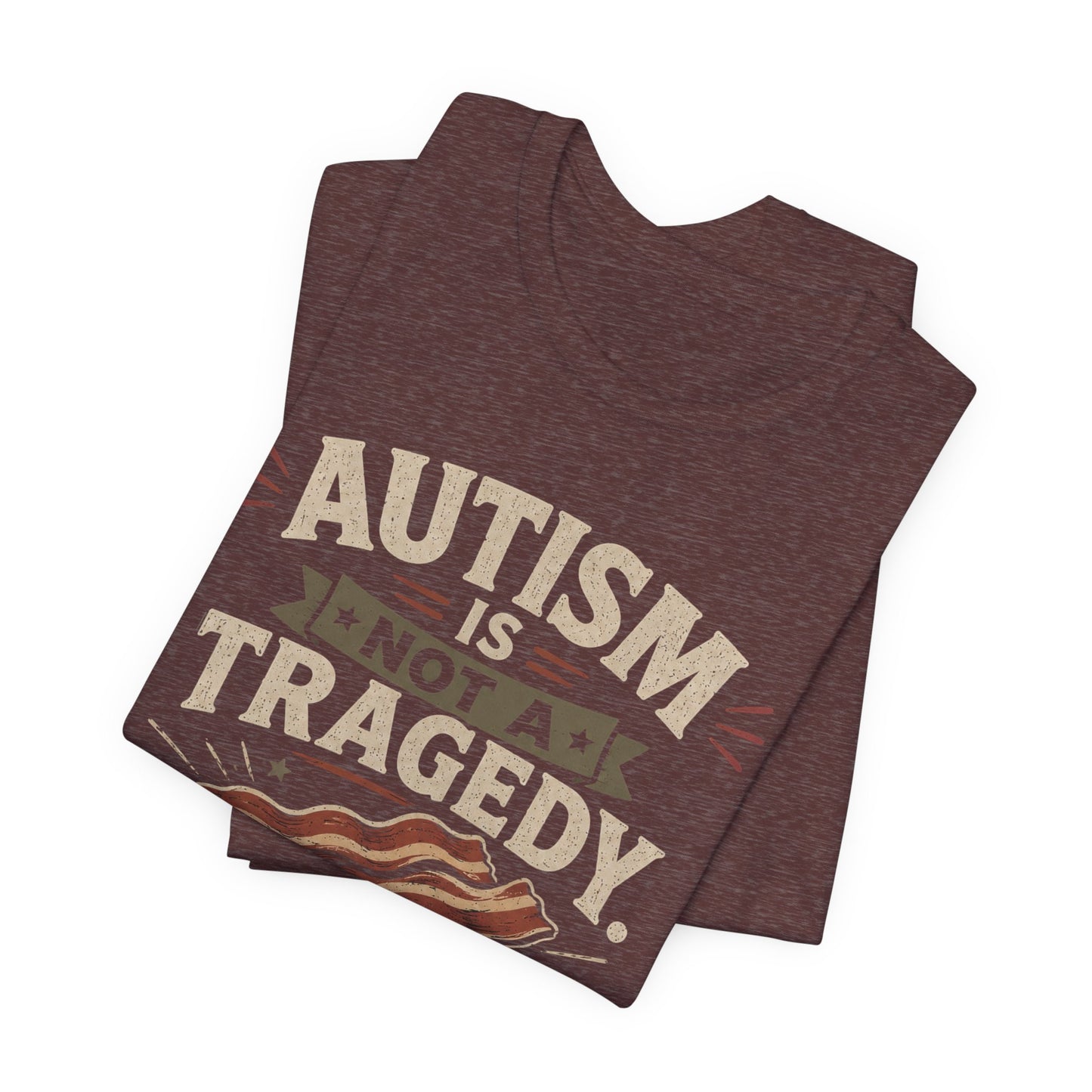 Autism Is Not a Tragedy Bacon T-Shirt — Funny Autism Awareness Tee image 1