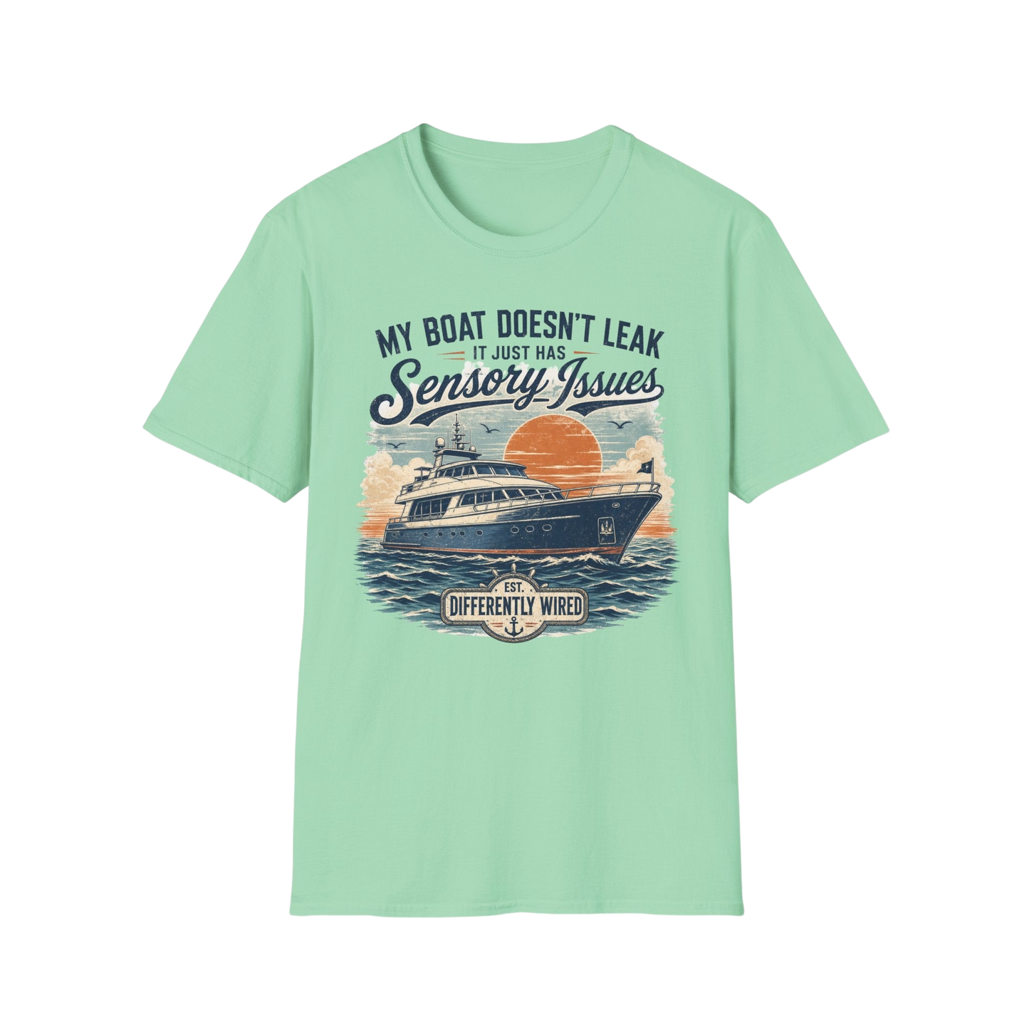 Boat T-Shirt — “My Boat Doesn’t Leak It Just Has Sensory Issues” Nautical Humor Tee