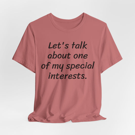 Let's Talk About One Of My Special Interests T-Shirt — Funny Neurodivergent Humor Tee image 1