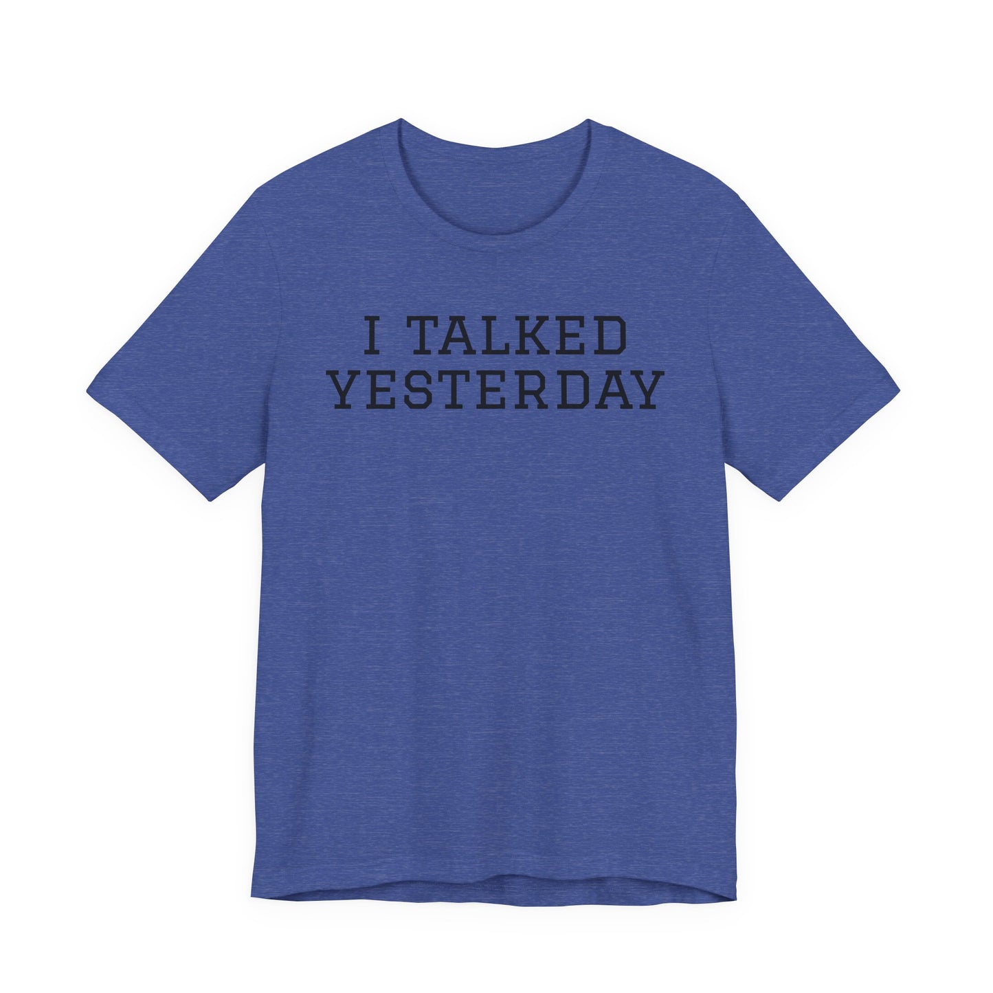I Talked Yesterday T-Shirt — Funny Introvert Social Energy Tee image