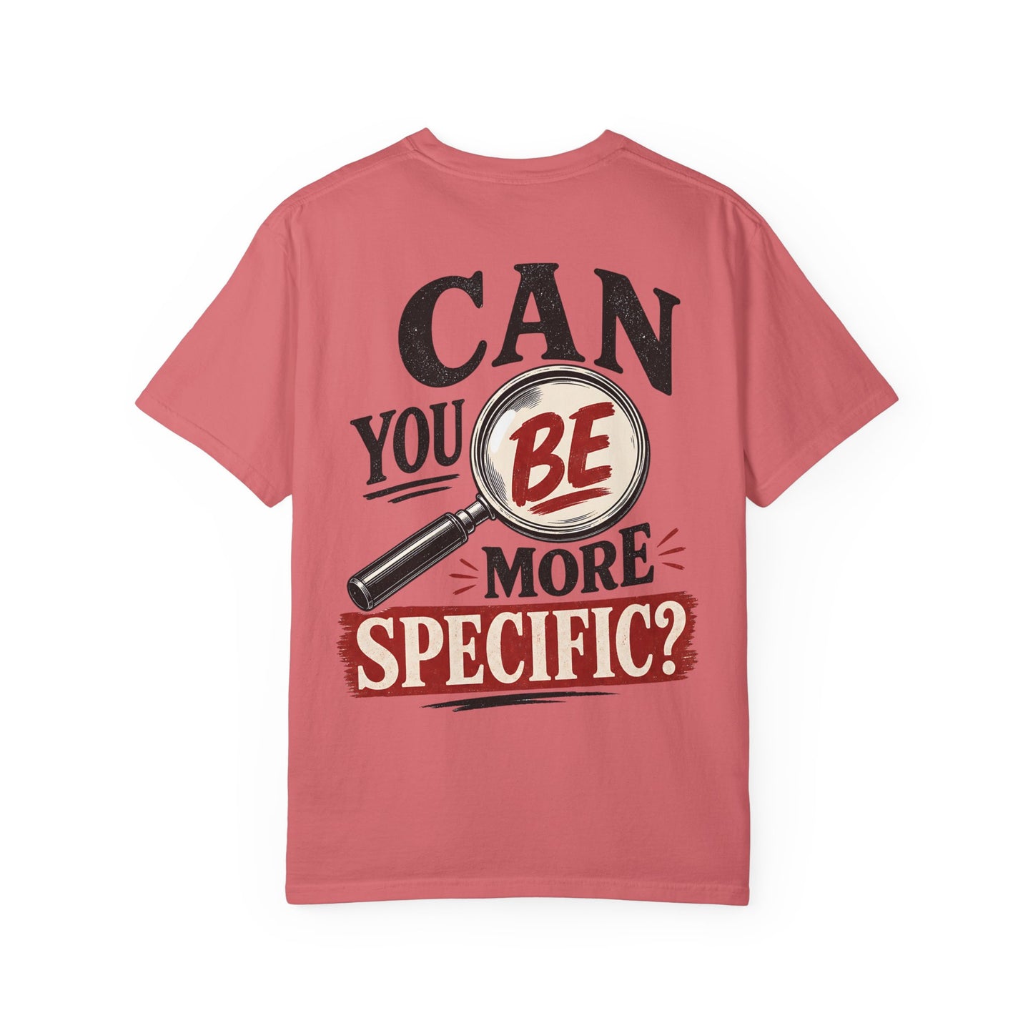 “Can You Be More Specific?” Graphic Tee (Magnifying Glass Design) T-Shirt