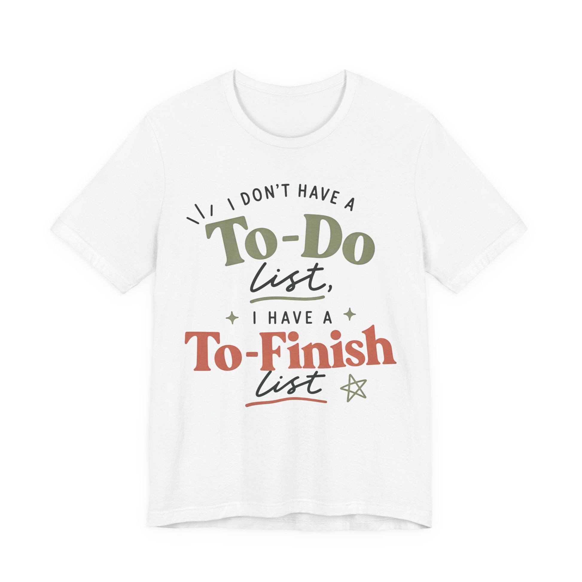 T-Shirt — “I Don’t Have a To-Do List, I Have a To-Finish List”- AuDHD inspired- Motivational Casual Tee image