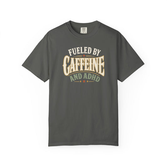 Fueled by Caffeine and ADHD T-Shirt