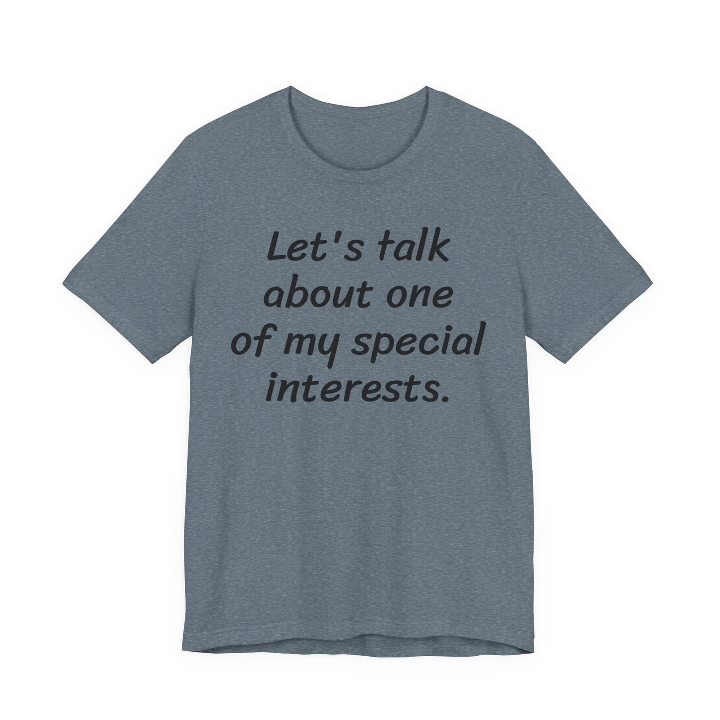 Let's Talk About One Of My Special Interests T-Shirt — Funny Neurodivergent Humor Tee image