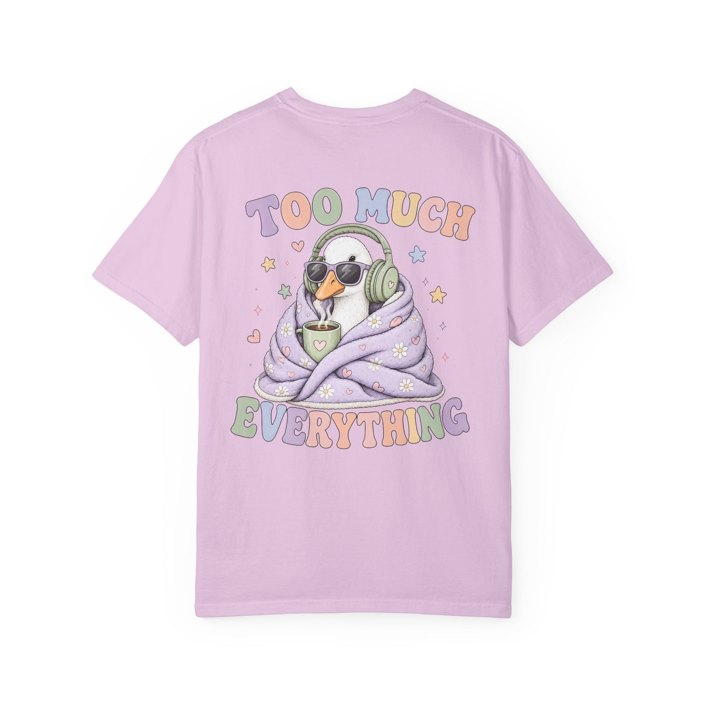 Too Much Everything "Silly Goose" T-Shirt — BACK PRINT-Cute Cozy Silly Goose Vibes Graphic Tee