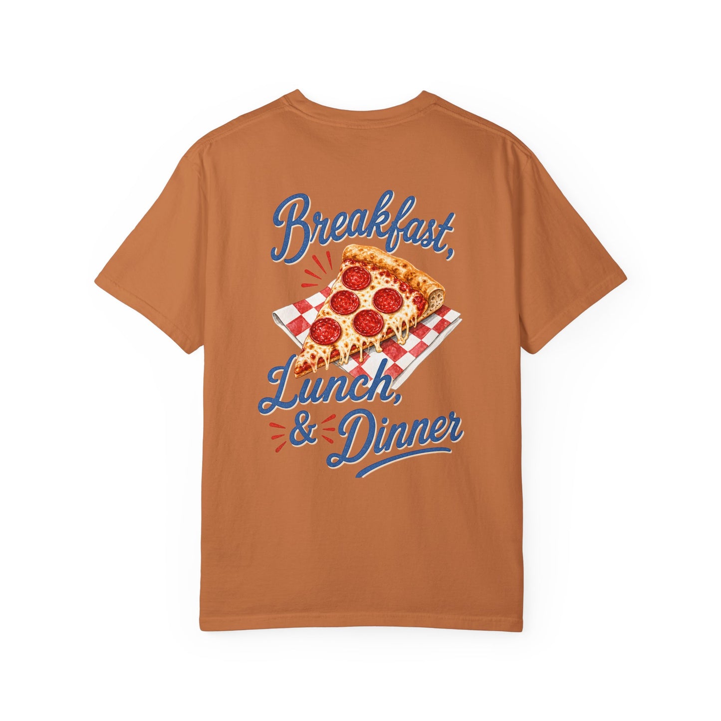 Pizza Lover T-Shirt — "Breakfast, Lunch & Dinner" Graphic Tee BACK PRINT
