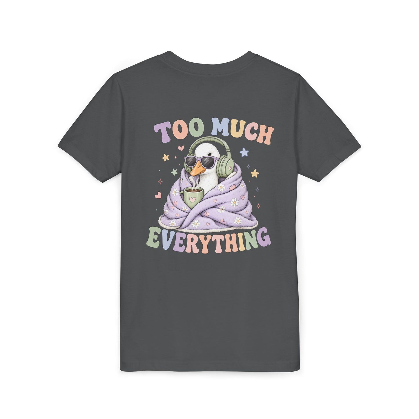 Youth Tee — "Too Much Everything" Cozy Silly Goose Graphic Shirt BACK PRINT