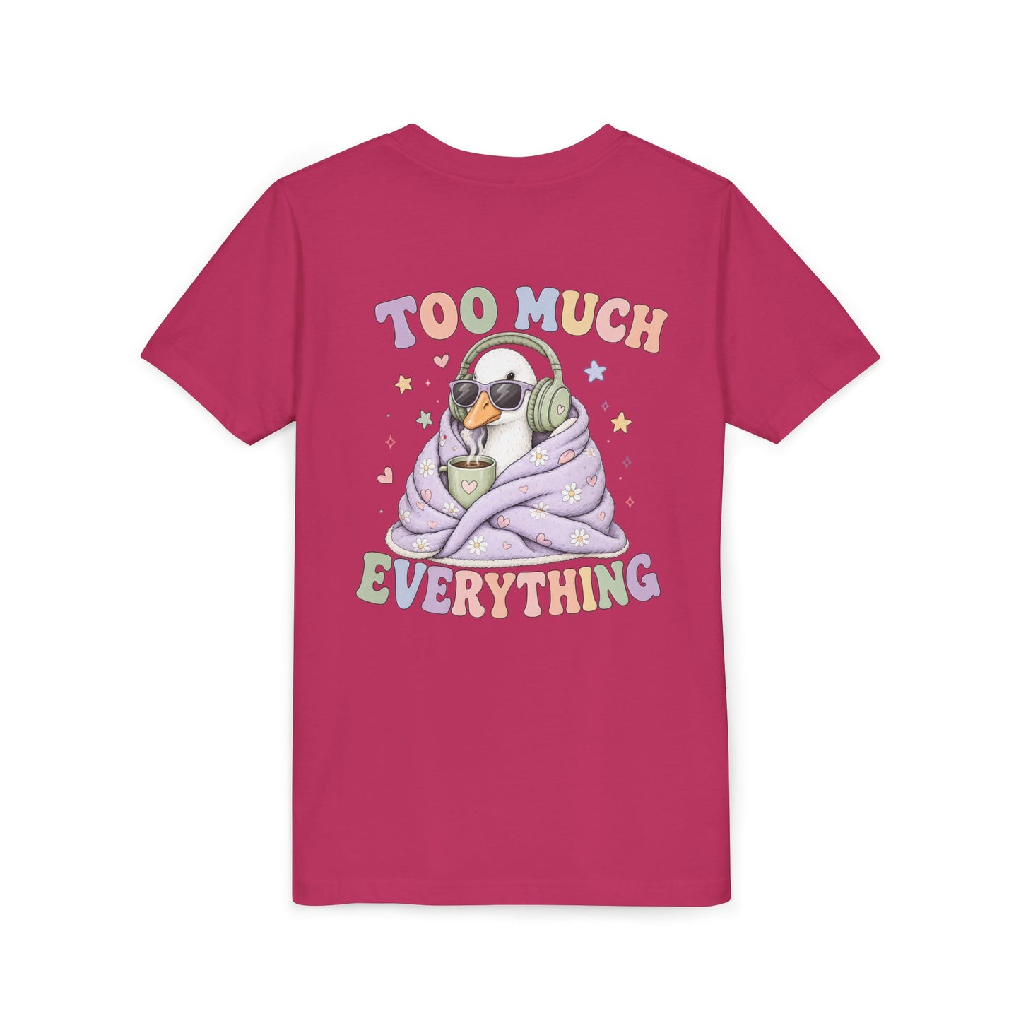 Youth Tee — "Too Much Everything" Cozy Silly Goose Graphic Shirt BACK PRINT
