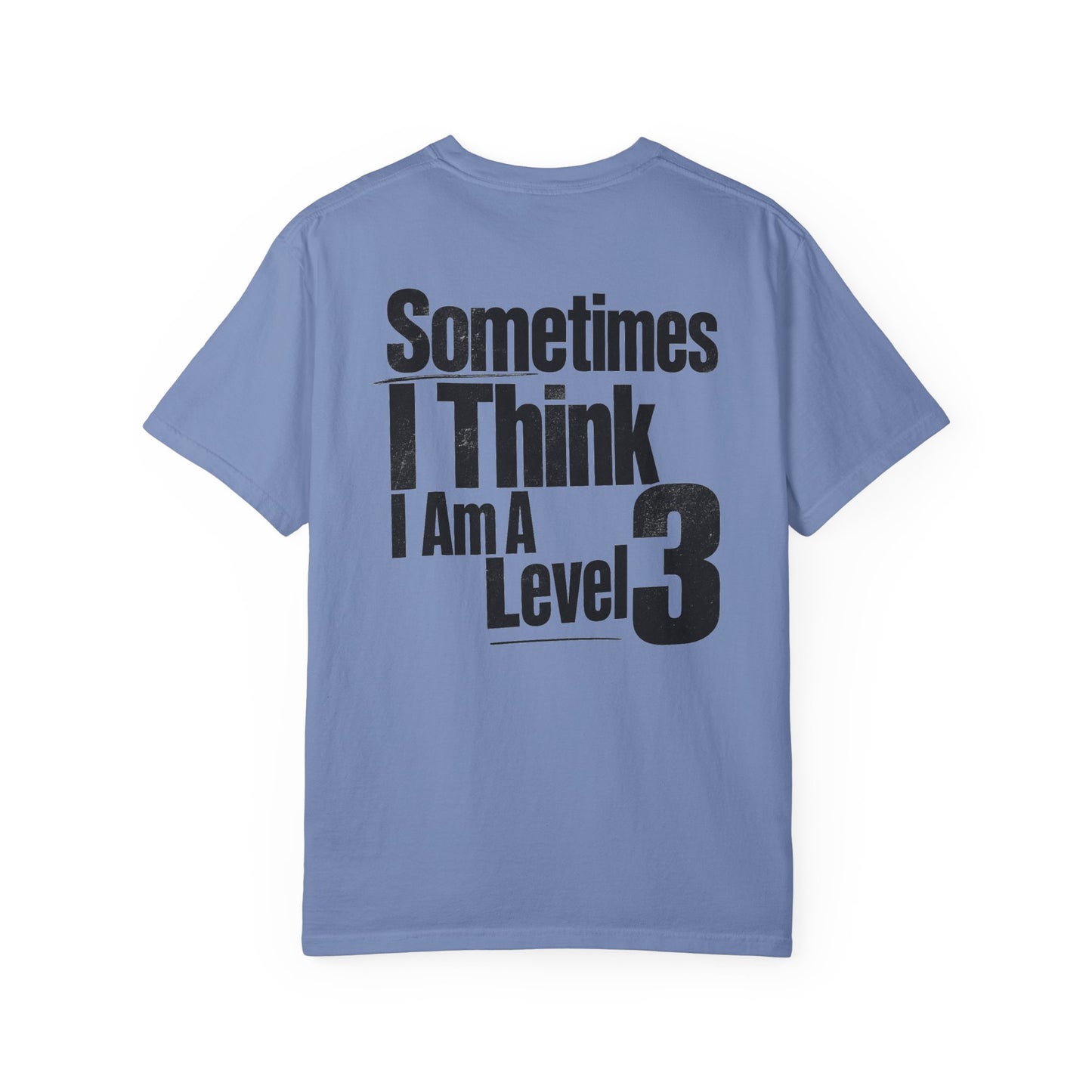 Level 3 Funny Graphic T-Shirt — "Sometimes I Think I Am A Level 3" - ASD Levels - PRINT IS ON BACK image 20