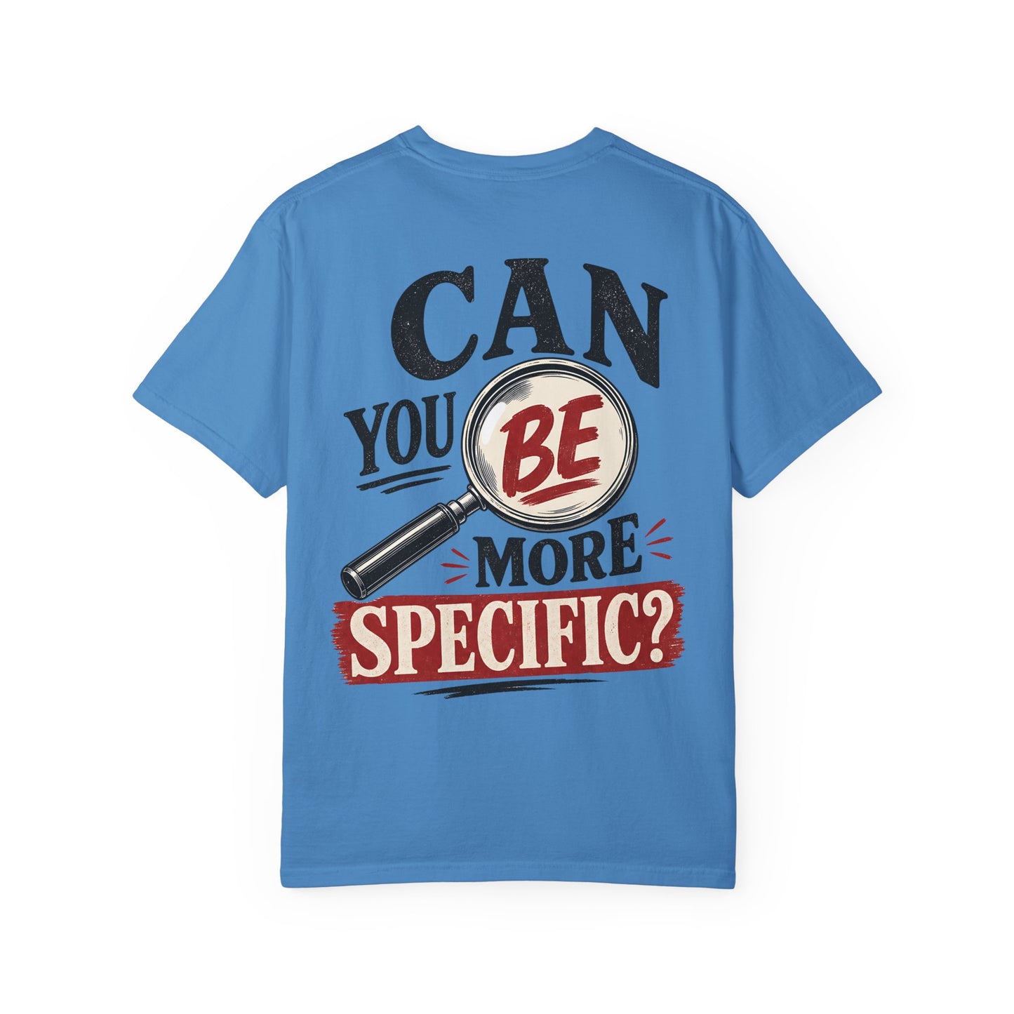 “Can You Be More Specific?” Graphic Tee (Magnifying Glass Design) T-Shirt