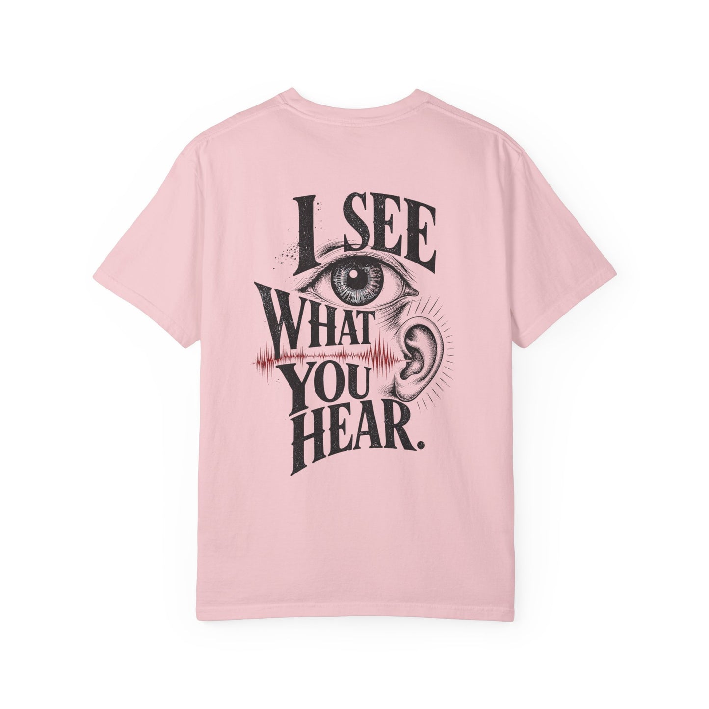 "I See What You Hear." Synesthesia -Crossed sensory experiences T-Shirt