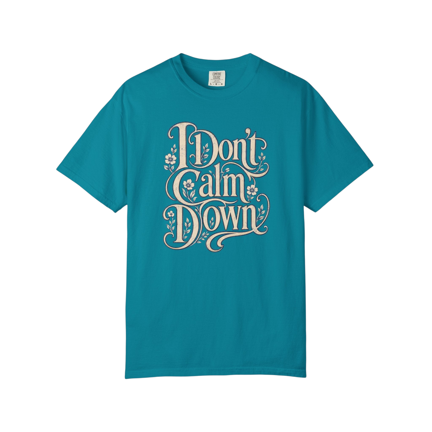 I Don’t Calm Down Graphic Tee — Vintage Script Statement T-Shirt