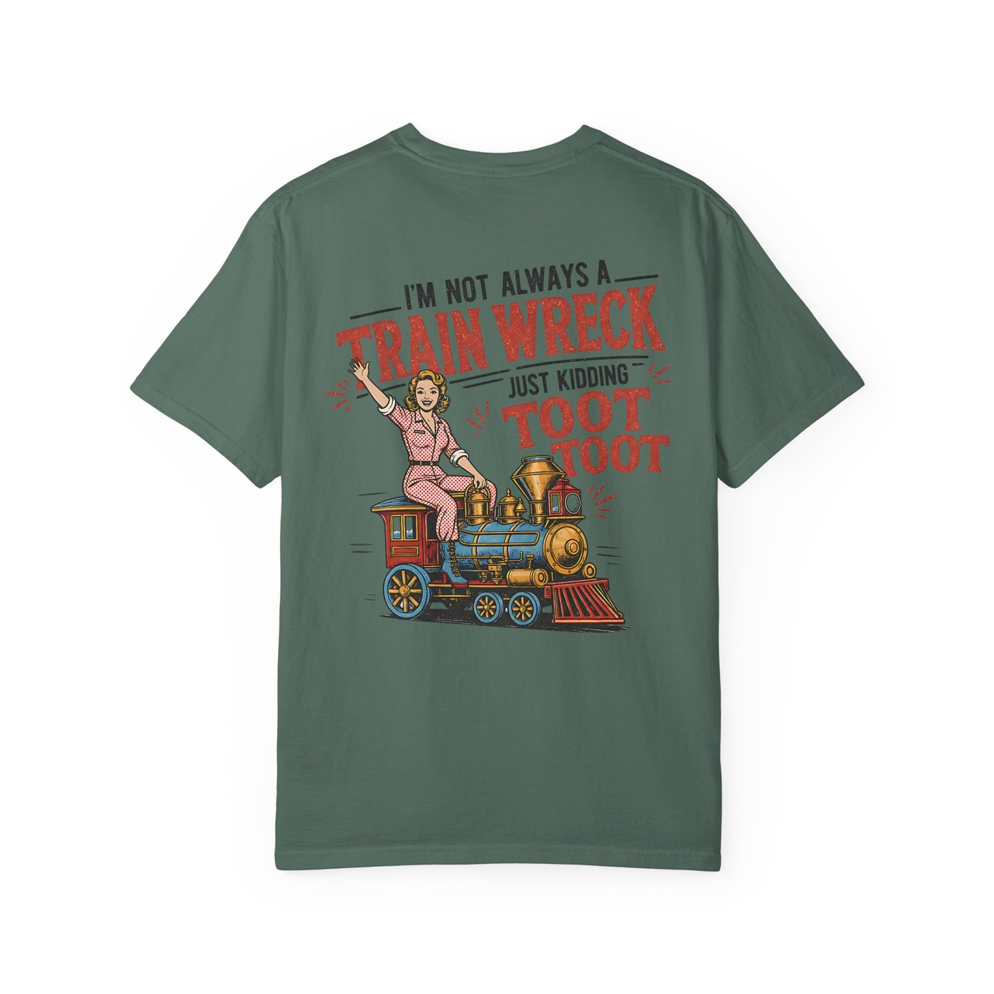 Train Wreck T-Shirt — "I’m Not Always a Train Wreck Just Kidding Toot Toot" Vintage Locomotive Tee BACK PRINT