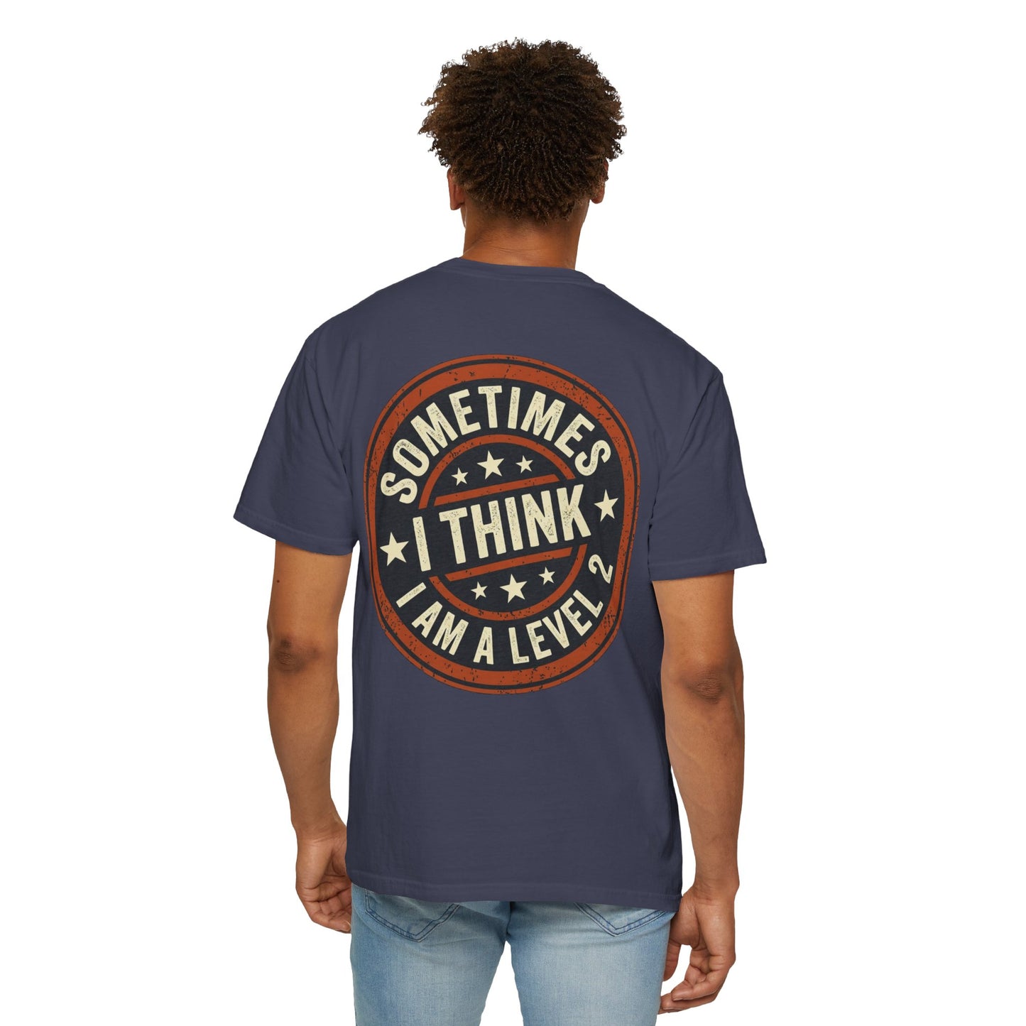 Sometimes I think I Am A Level 2 Tee Shirt -PRINT ON BACK- Comical T-Shirt -ASD Levels image 6
