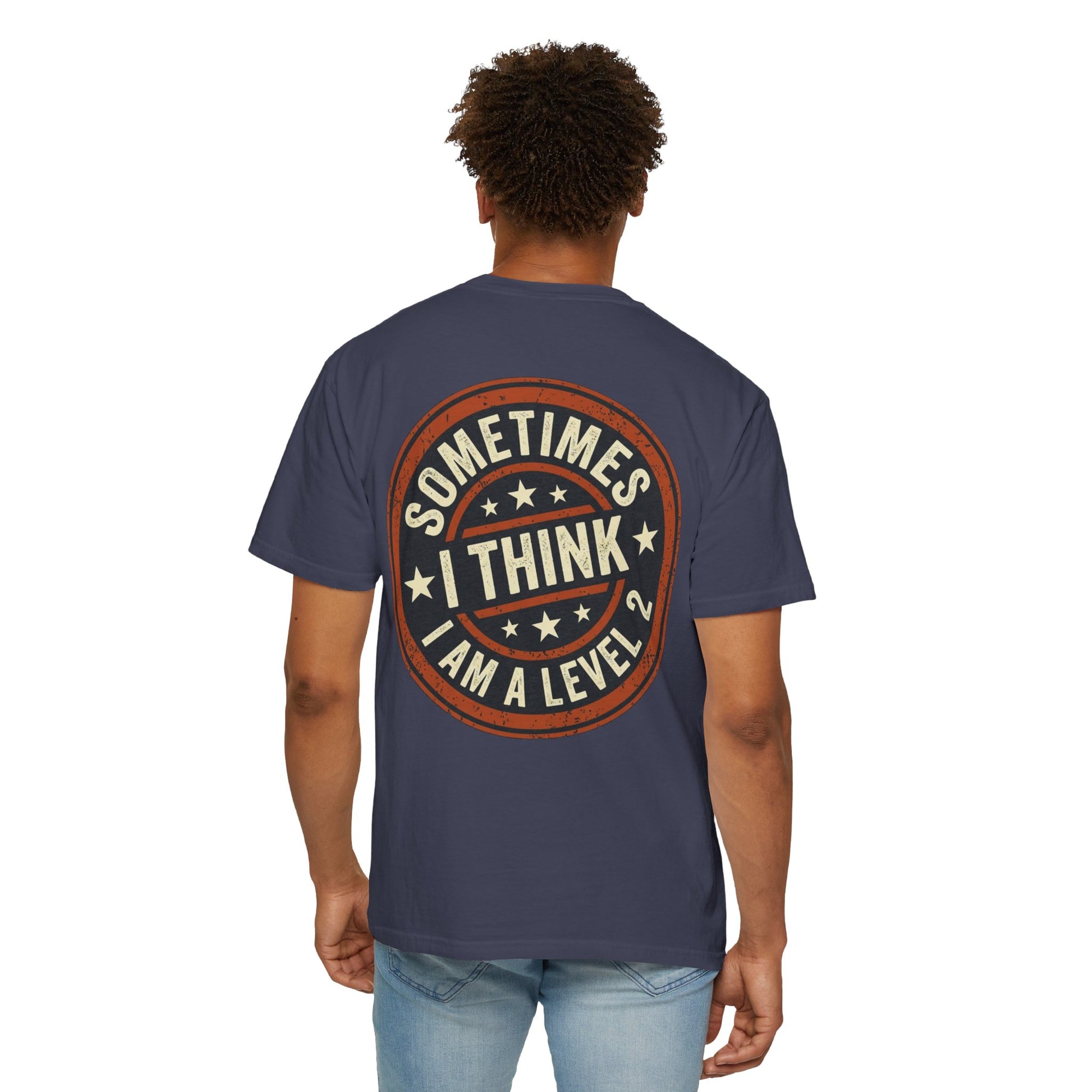 Sometimes I think I Am A Level 2 Tee Shirt -PRINT ON BACK- Comical T-Shirt -ASD Levels image 6