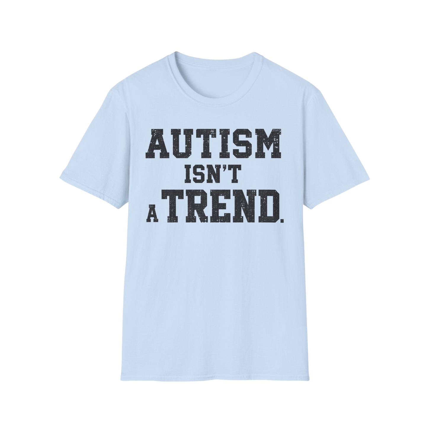 Autism Isn't a Trend T-Shirt — Neurodiversity Awareness Tee