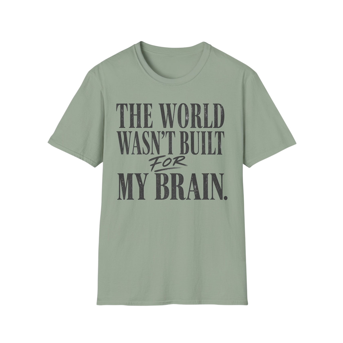 The World Wasn't Built For My Brain T-Shirt — Neurodivergent Pride Tee
