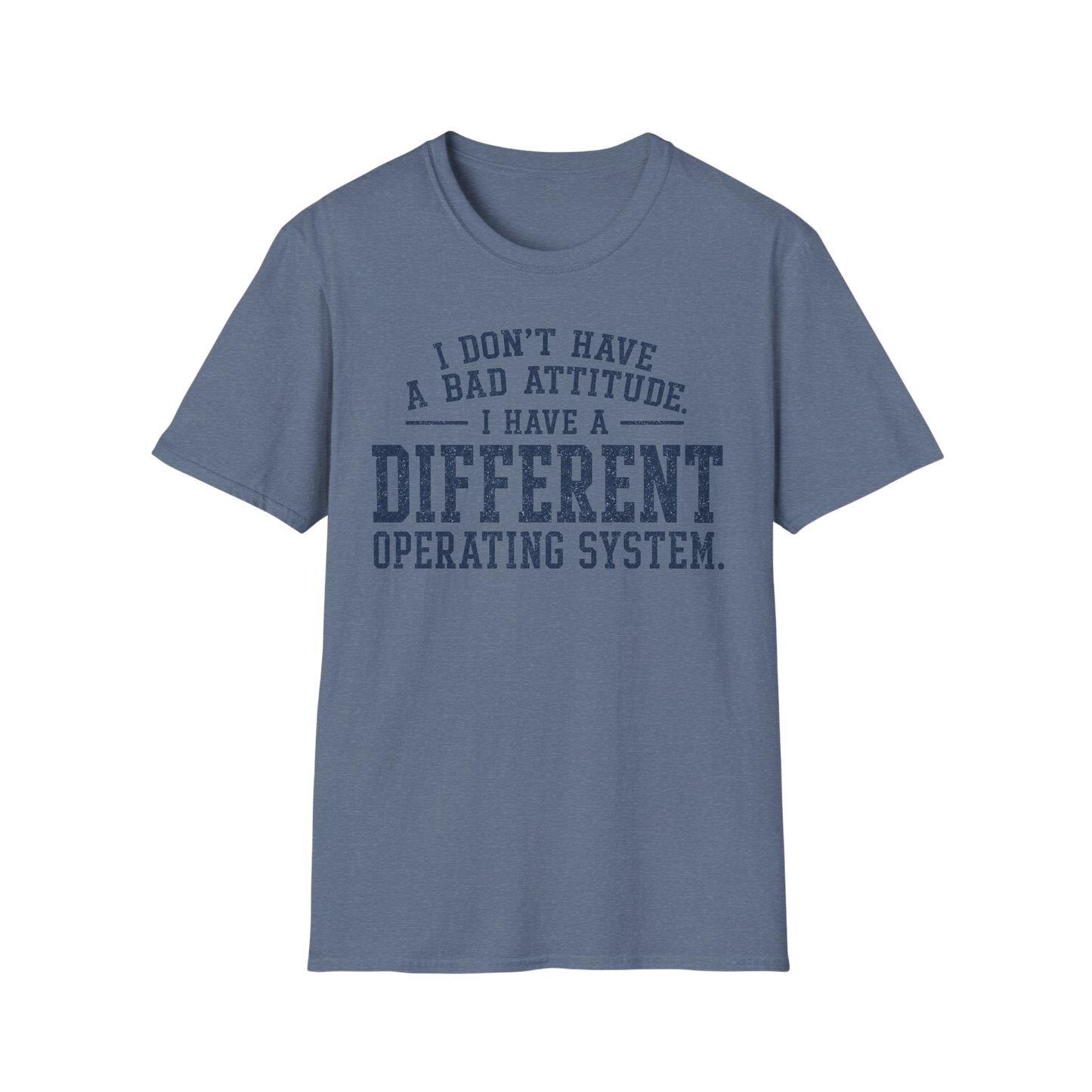 Different Operating System T-Shirt — I Don't Have A Bad Attitude Tech Humor Tee